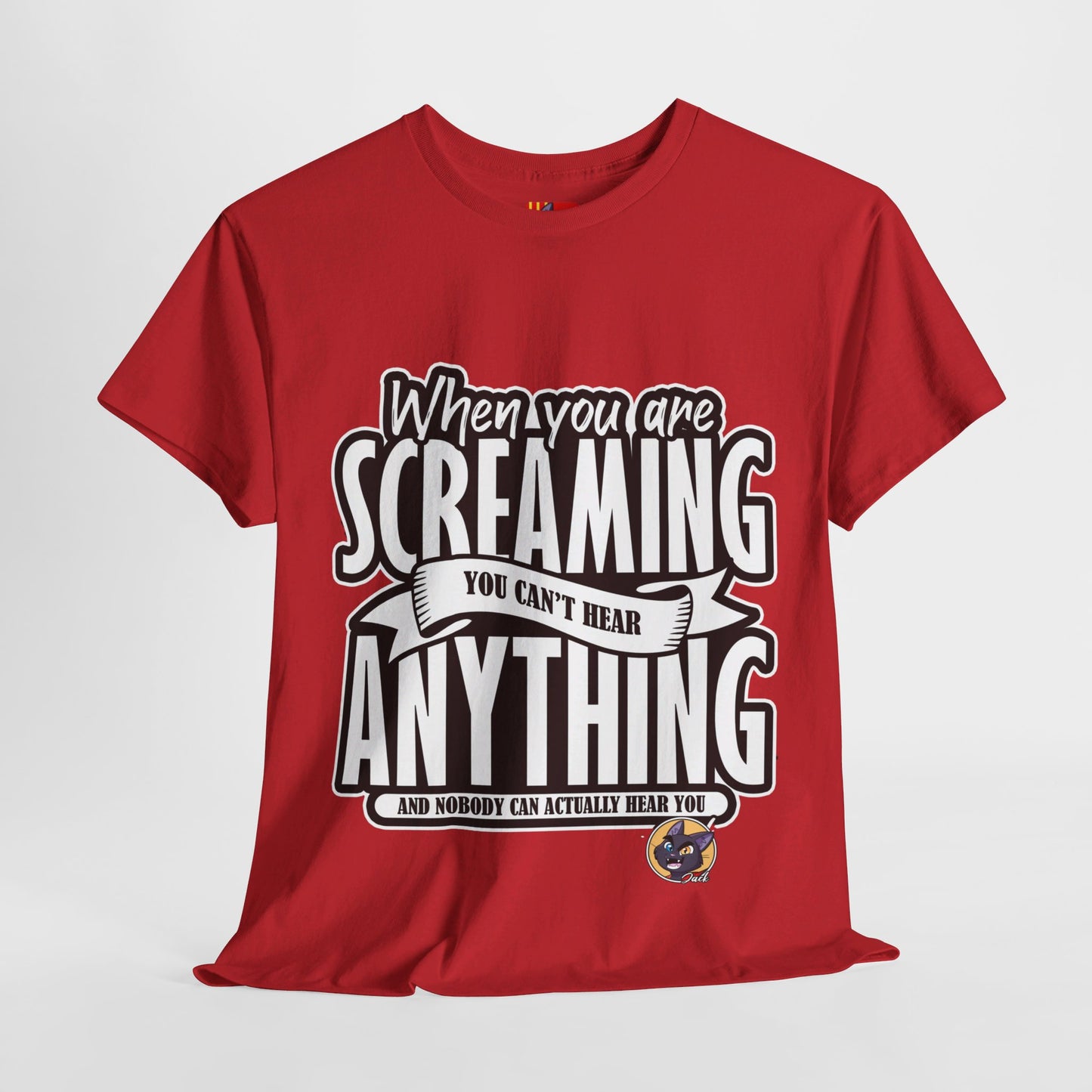 The Authentic Self T-Shirt: When you are screaming you can't hear anything Jack