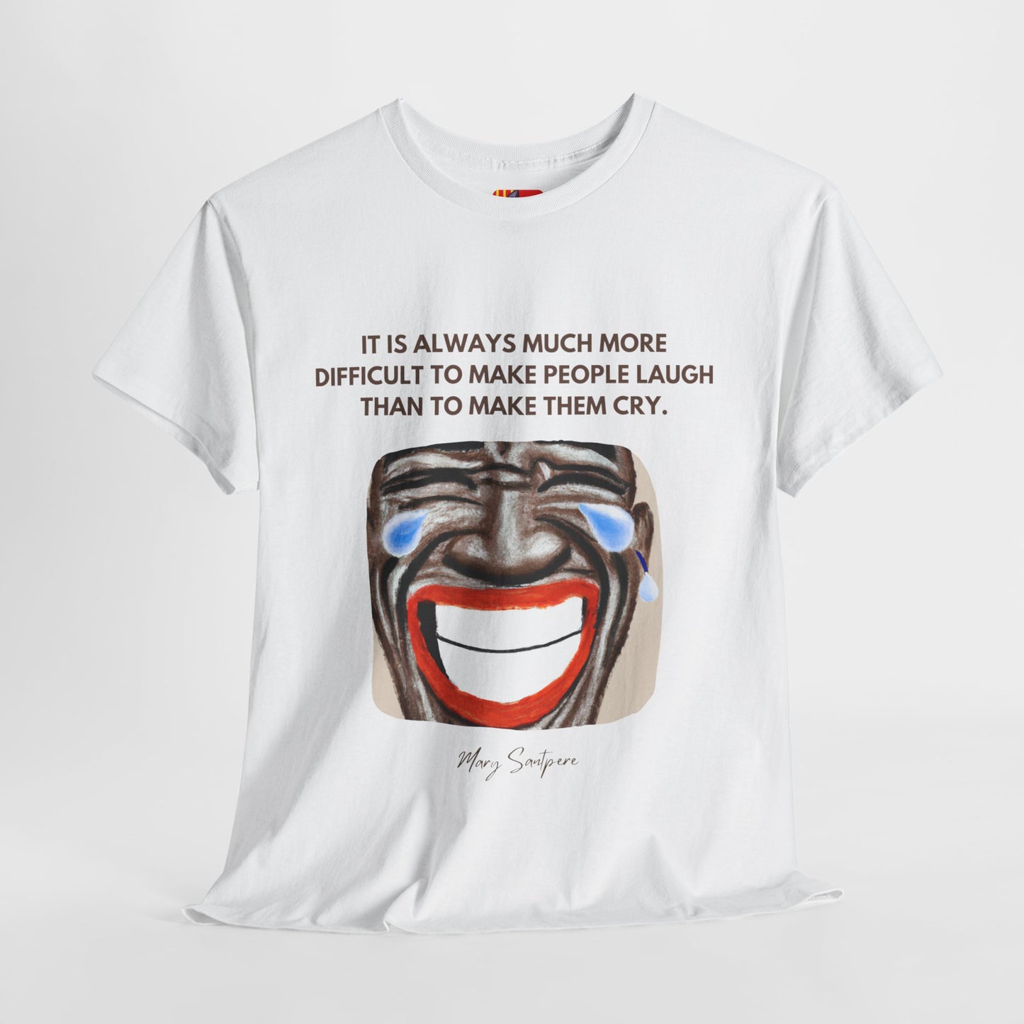 The Humorist T-Shirt: Laughter is the Best Medicine"Difficult to make people laugh" Mary Santpere