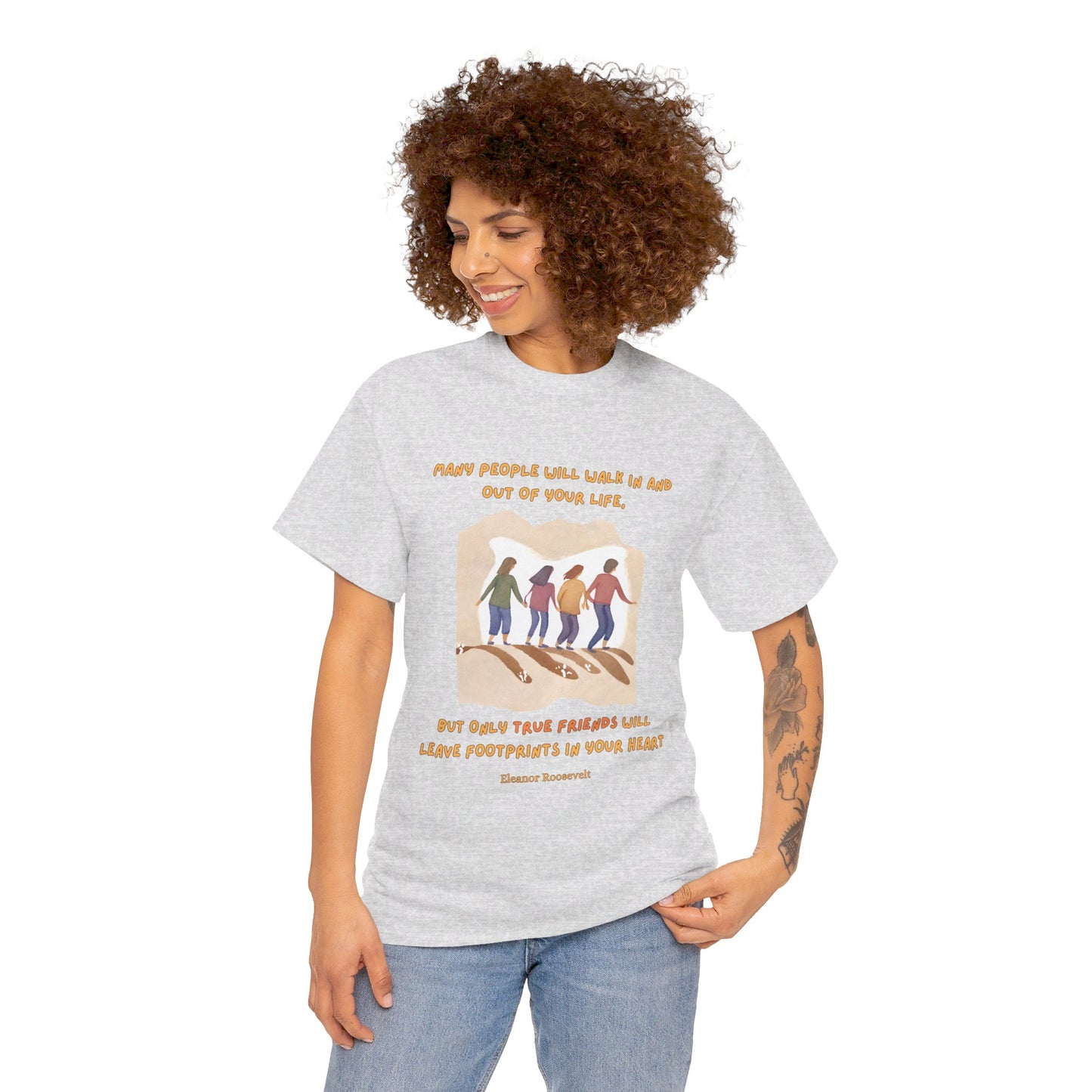 True Friends Leave FootprintsFriendship T-shirt Eleanor Roosevelt