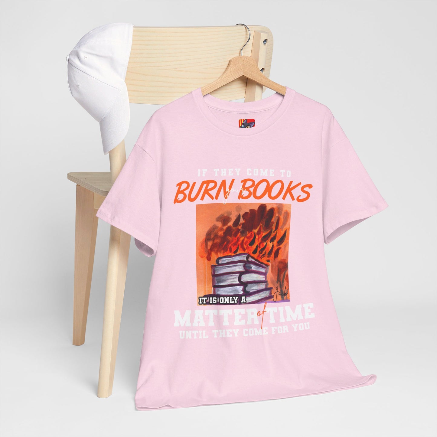 The Free Thinker T-Shirt: If they come to burn you books Jack