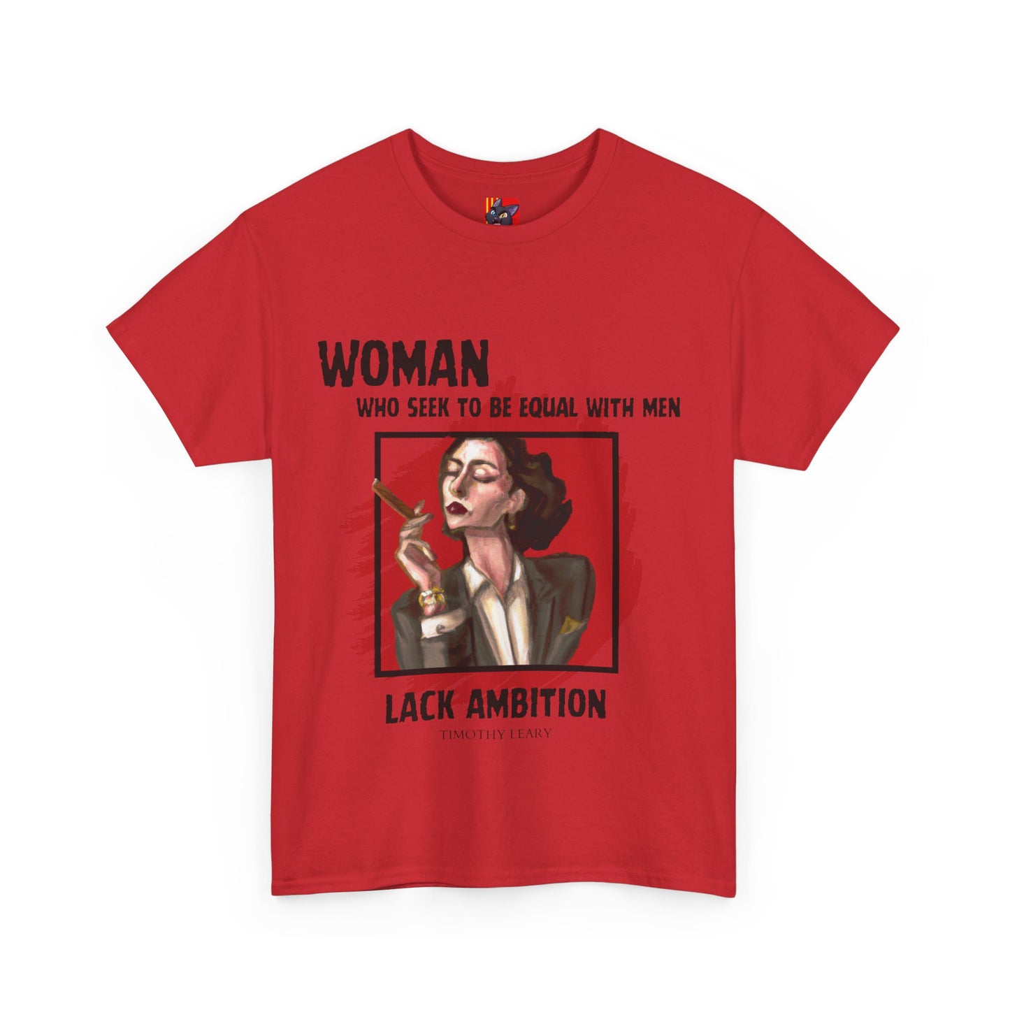 Equality is Not Lacking Ambition: Women's Empowerment Tee Timothy Leary