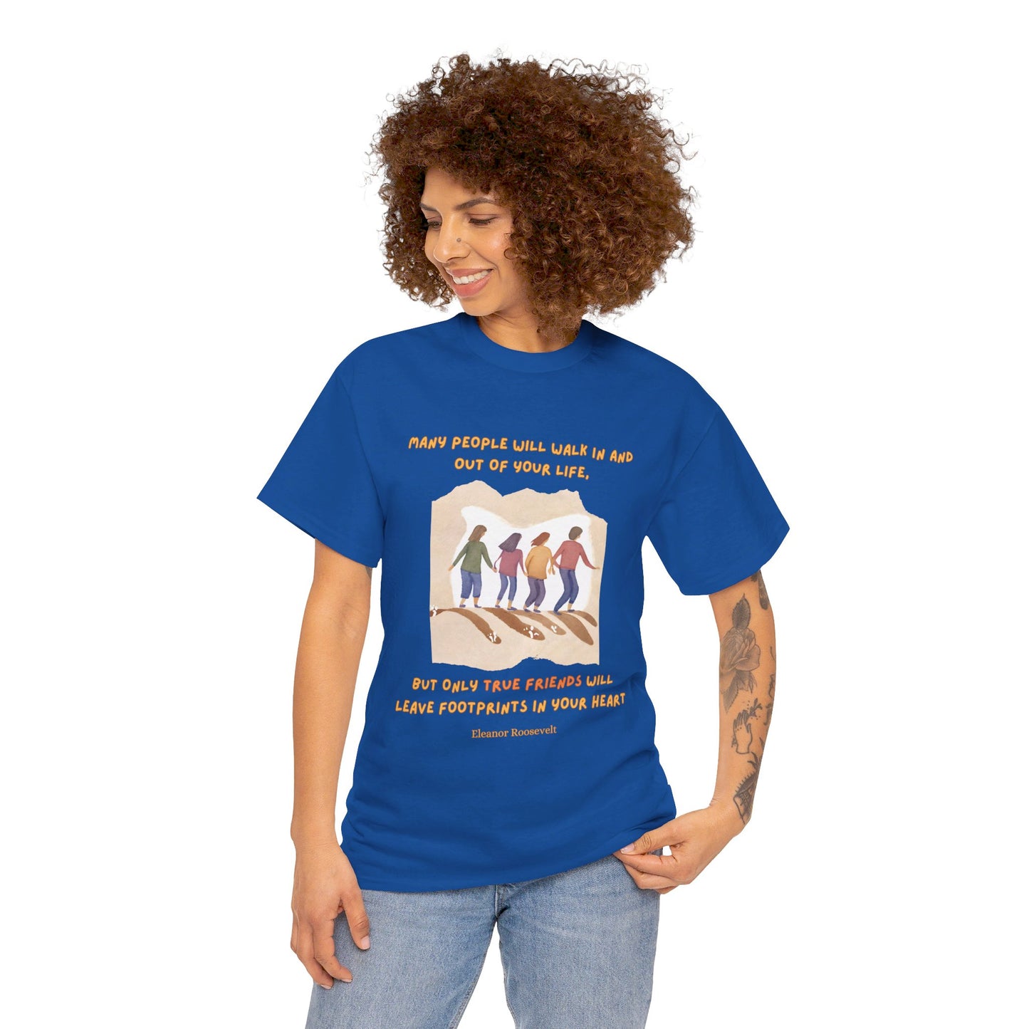 True Friends Leave FootprintsFriendship T-shirt Eleanor Roosevelt