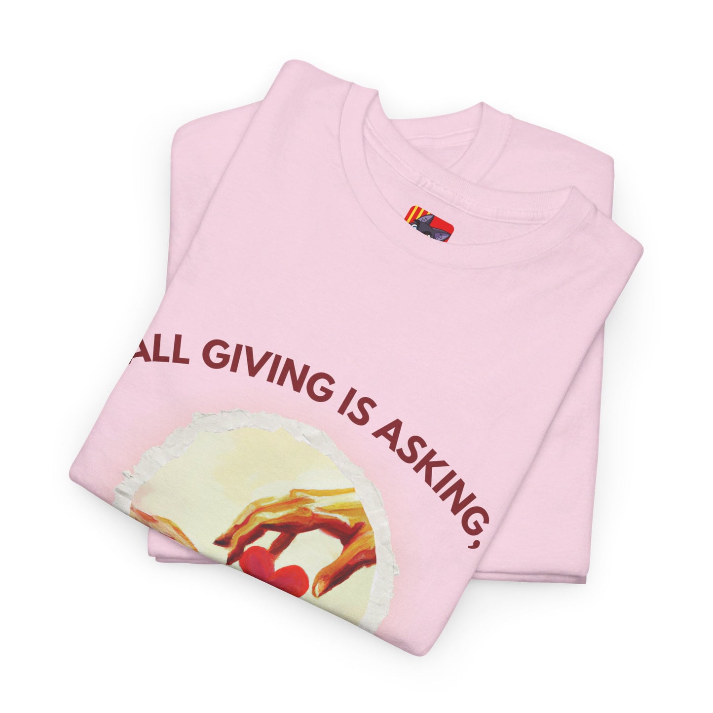 The Love Giver T-Shirt: Love Seeks Love"All giving is asking... love" Sigmund Freud