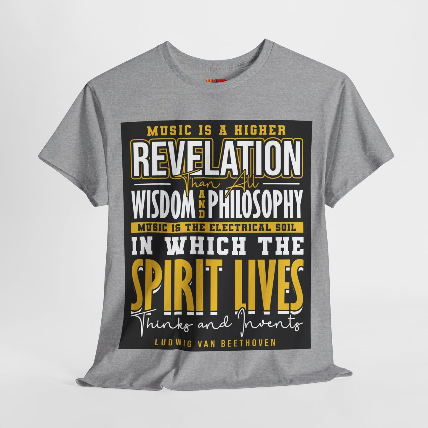 The Soul of Music T-Shirt: Music is a higher revelation than all wisdom and philosophy Ludwig Van Beethoven