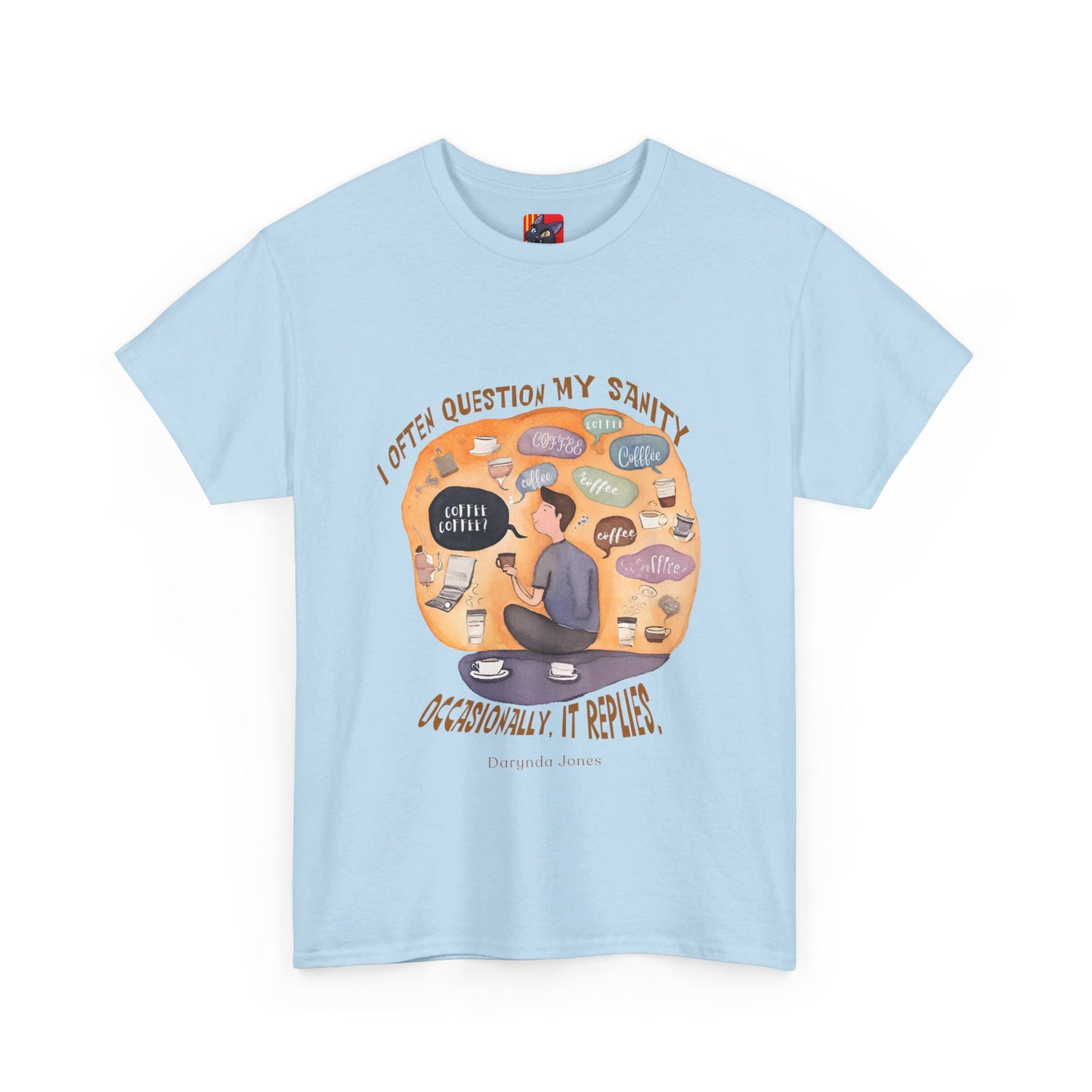 I Often Question My SanityFunny Coffee Quotes T-shirt