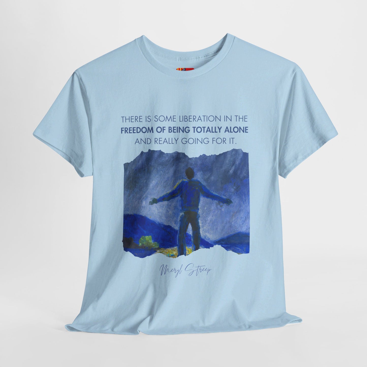 The Free Spirit T-Shirt: Embrace Solitude"Freedom of being totally alone" Meryl Streep