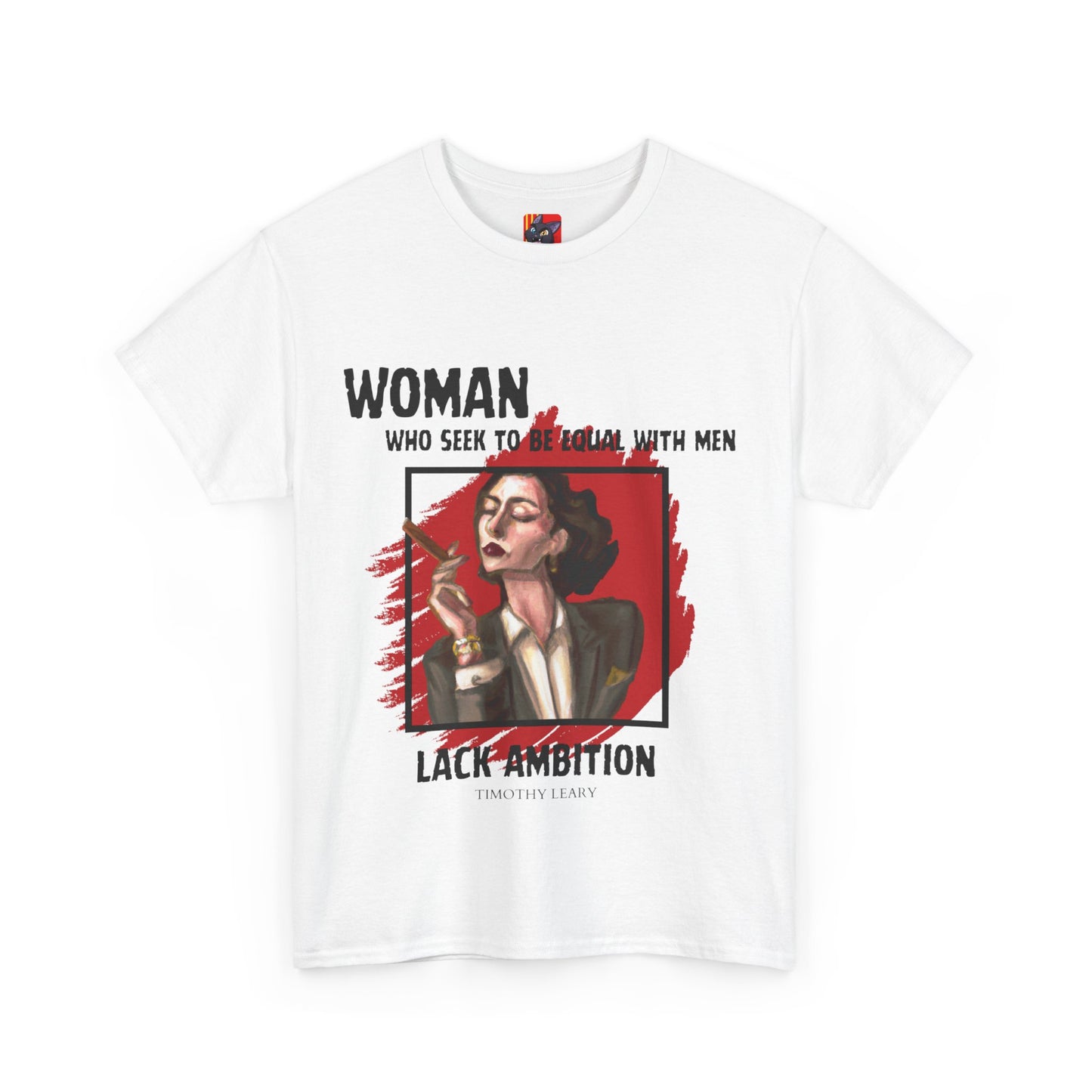 Equality is Not Lacking Ambition: Women's Empowerment Tee Timothy Leary