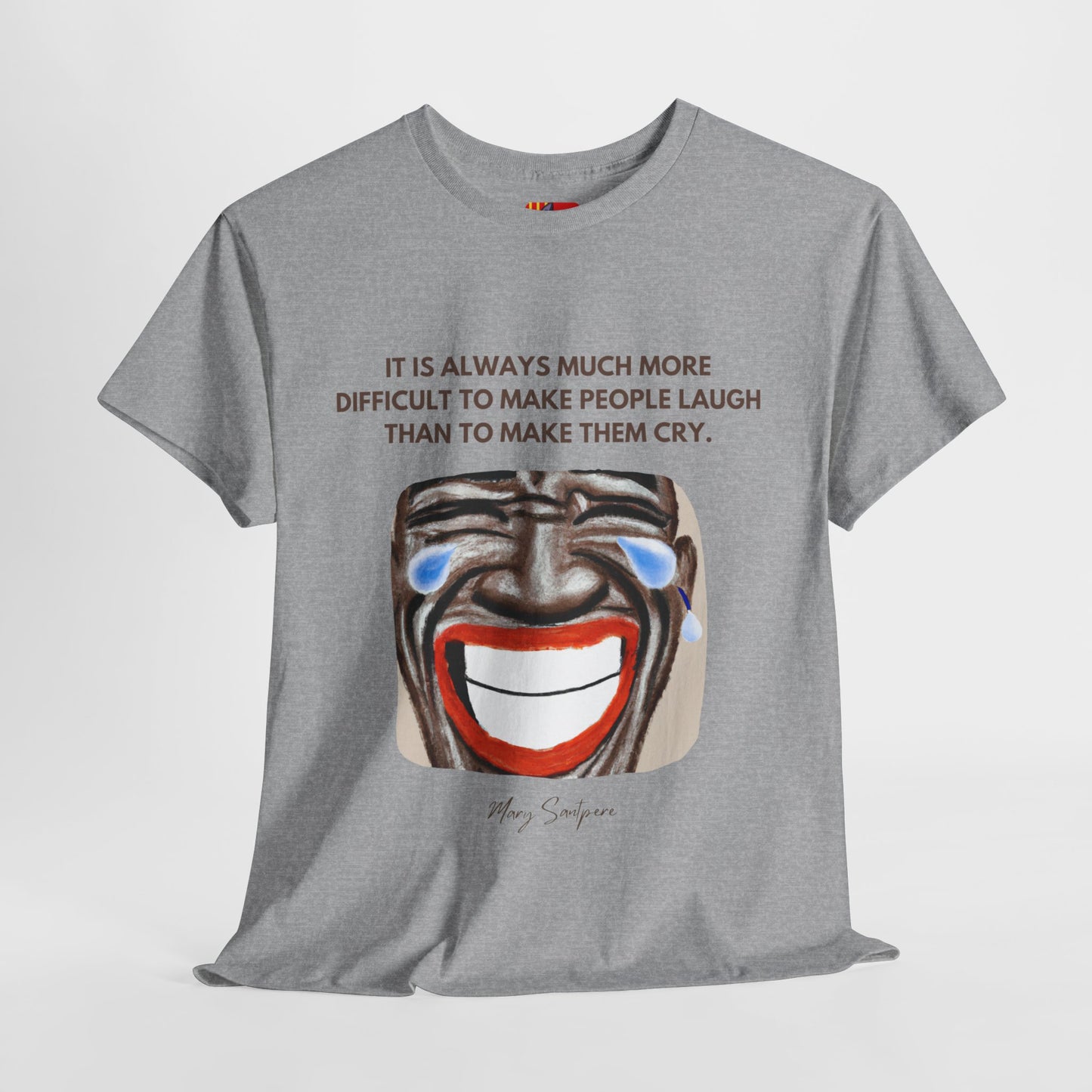 The Humorist T-Shirt: Laughter is the Best Medicine"Difficult to make people laugh" Mary Santpere