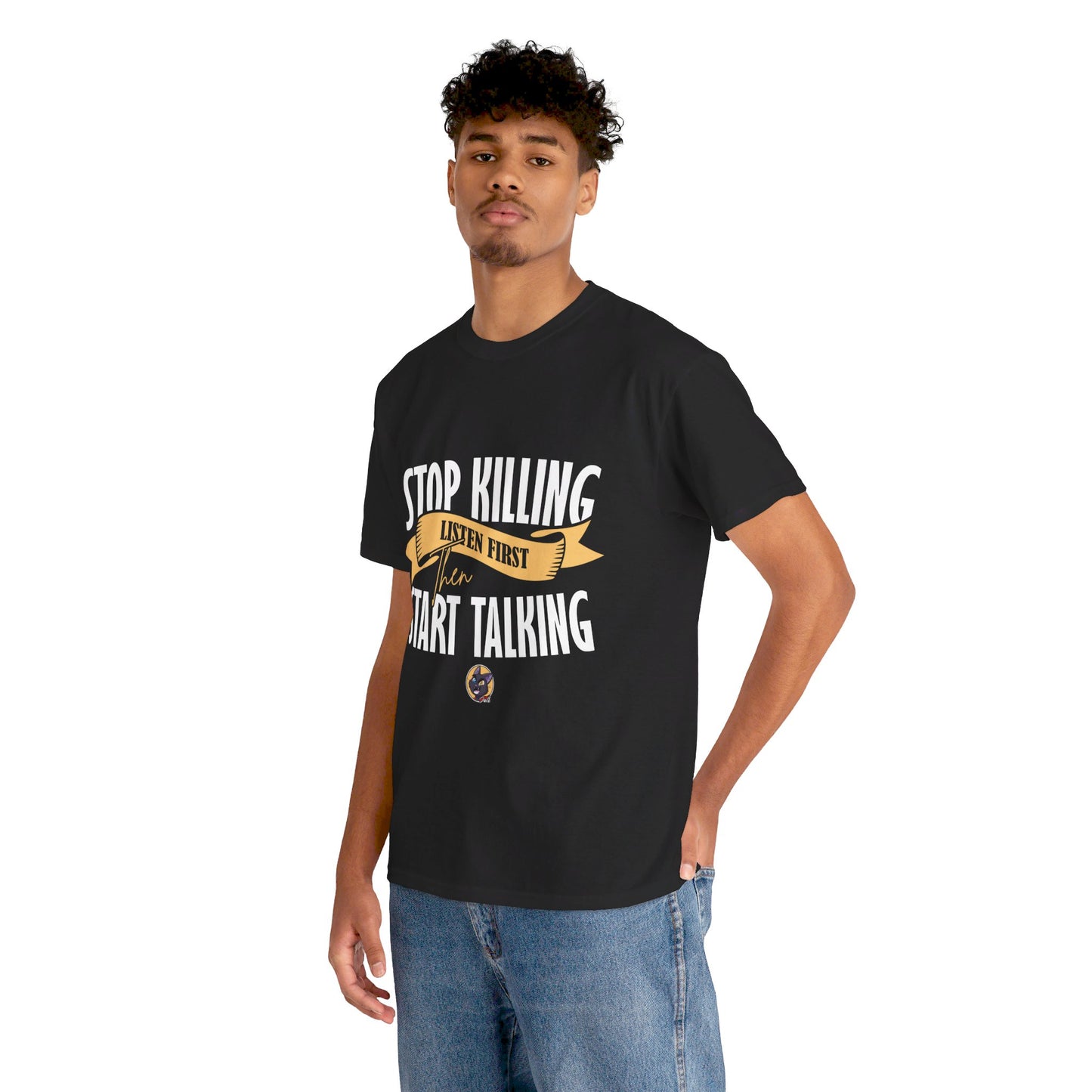 The Focused Mind T-Shirt: Stop killing listen first then start talking Jack