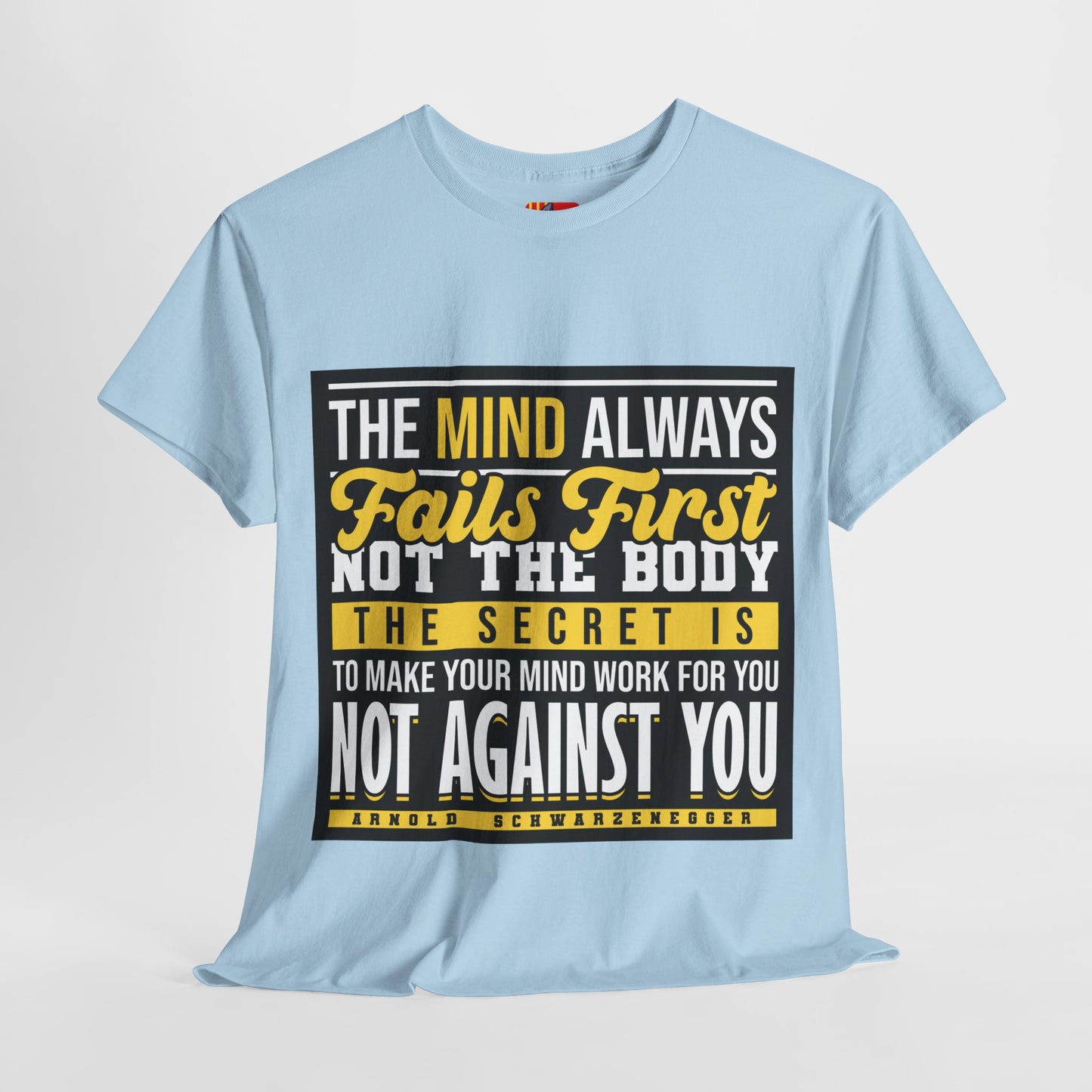 The Positive Mindset T-Shirt: I will always stay hungry never satisfied Arnold Schwarzenegger