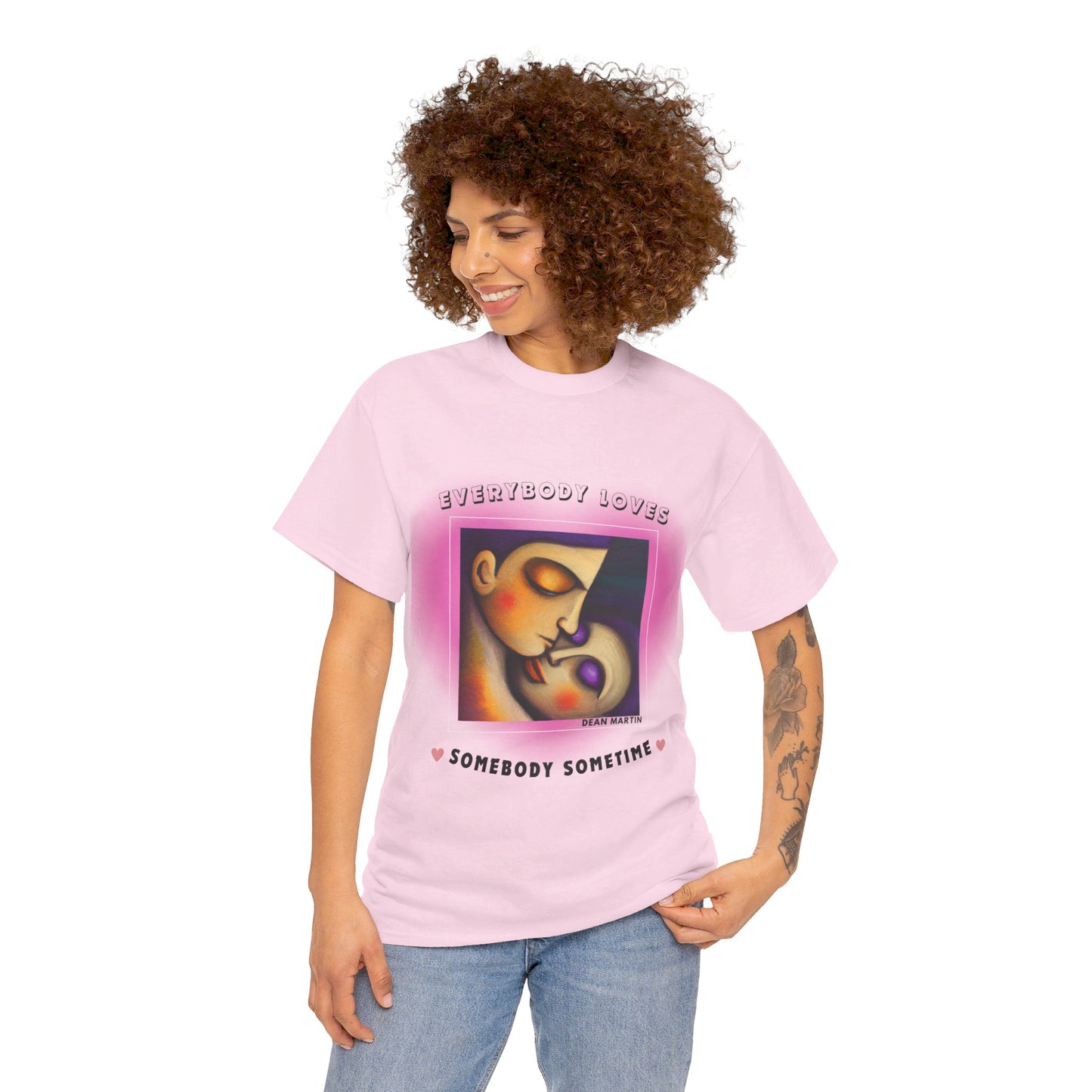 The Universal Love T-Shirt (2): Love Connects Us"Everybody loves somebody" Dean Martin