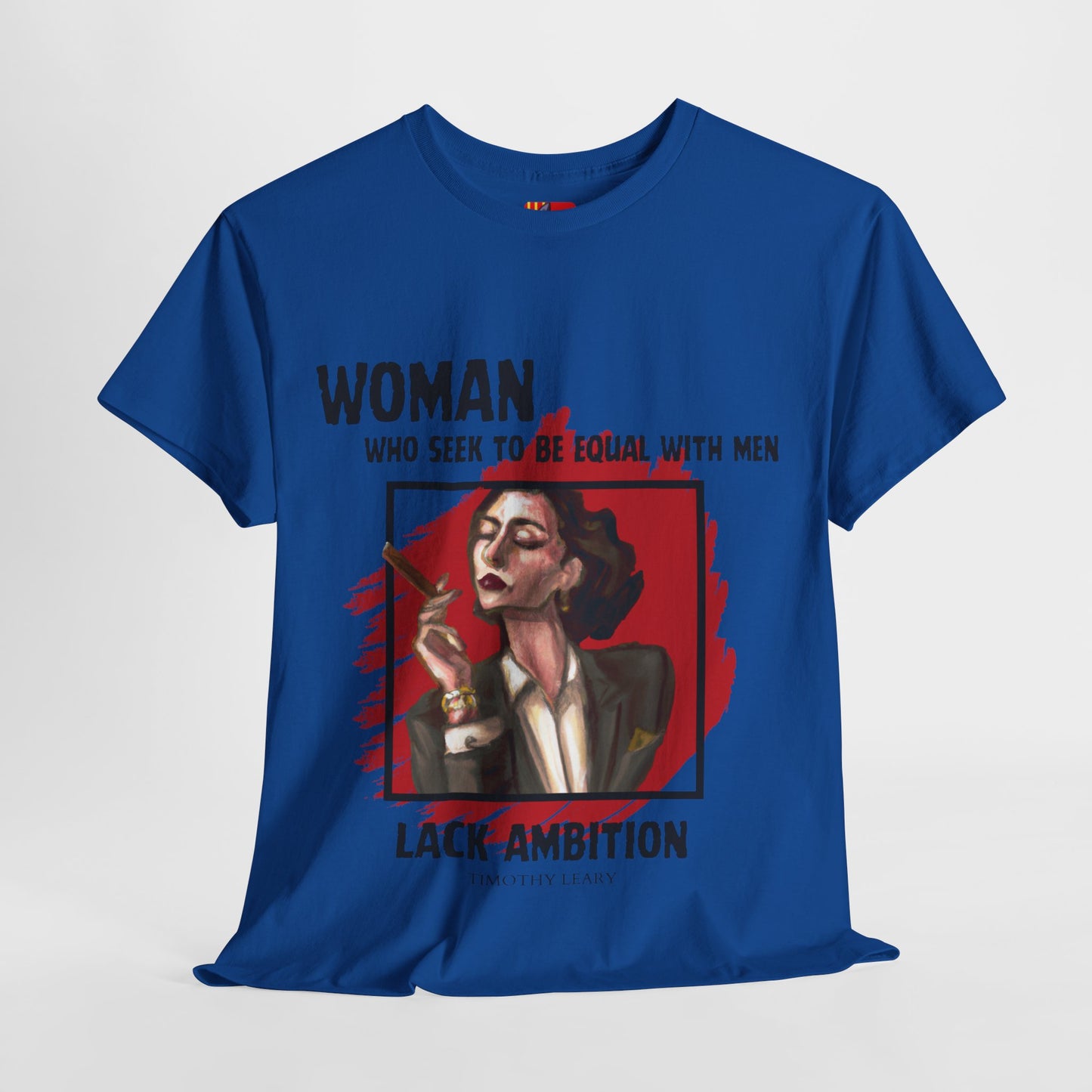 Equality is Not Lacking Ambition: Women's Empowerment Tee Timothy Leary