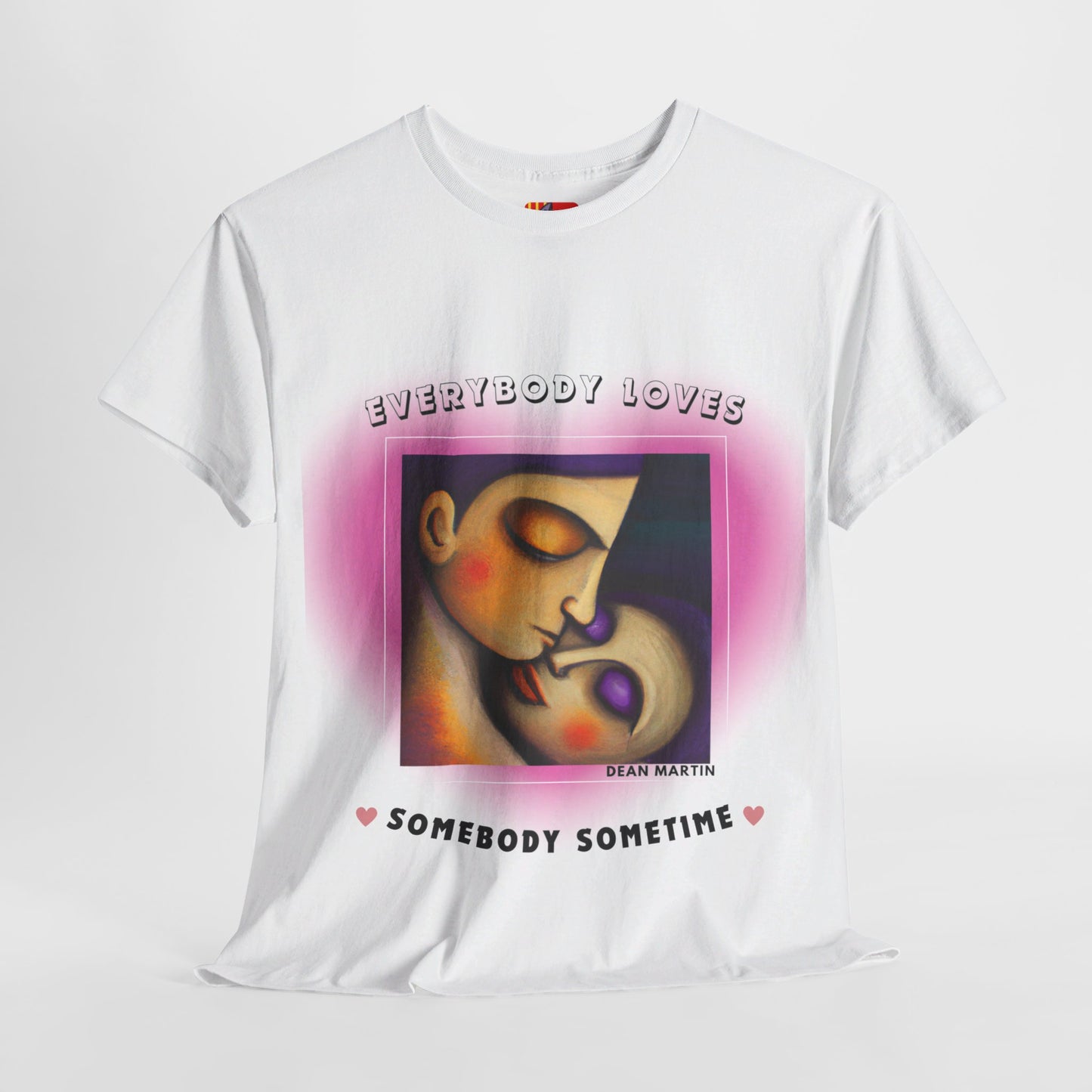 The Universal Love T-Shirt (2): Love Connects Us"Everybody loves somebody" Dean Martin