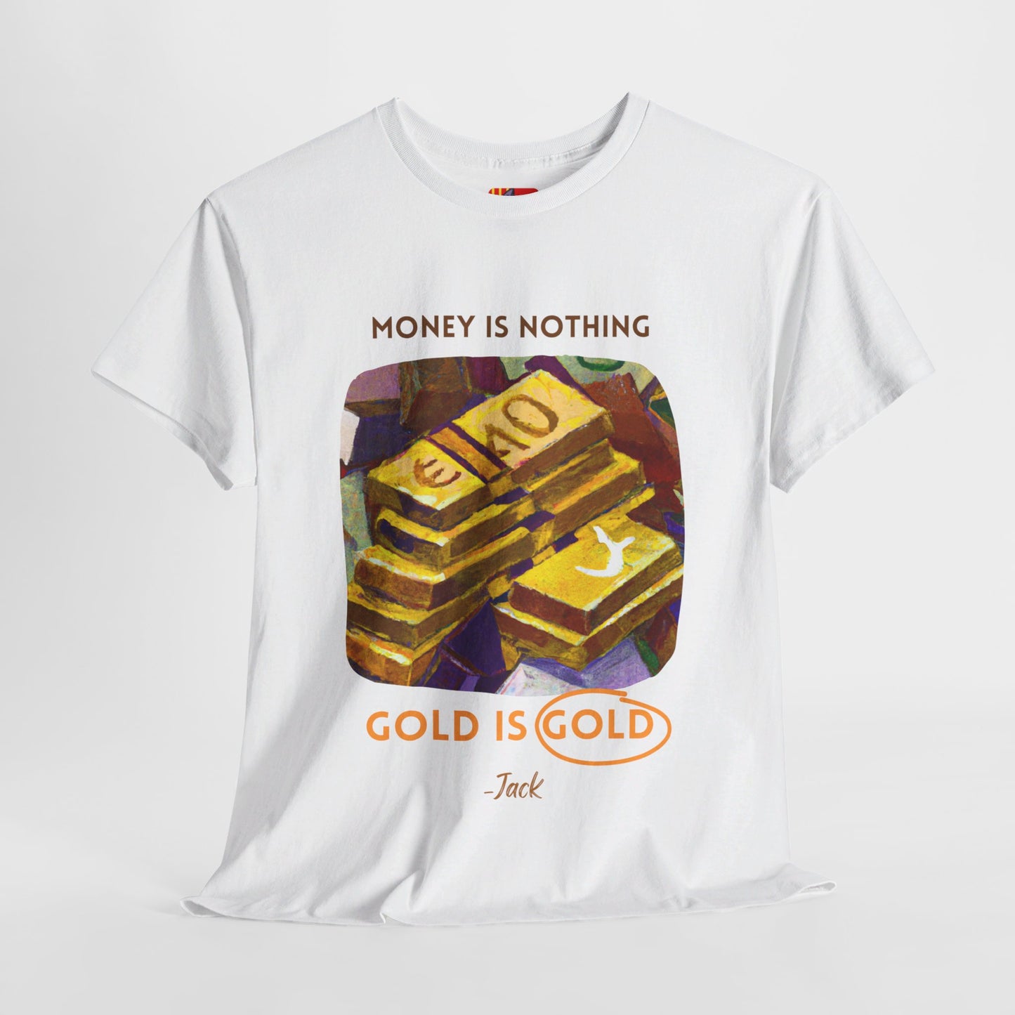 The Timeless Treasure T-Shirt: Gold Standard"Money is nothing, Gold is Gold" Jack