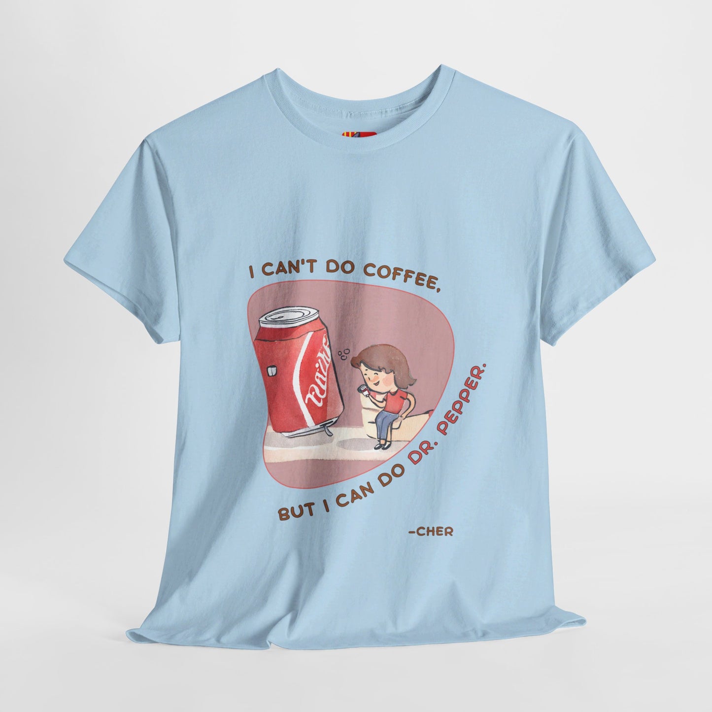 I can't do coffee, but I can do Dr. Pepper. T-shirt