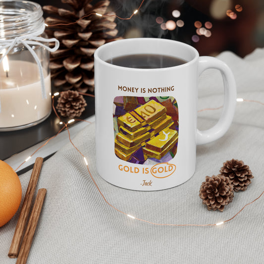 The Timeless Treasure Mug: Gold Standard"Money is nothing, Gold is Gold" AEN0214