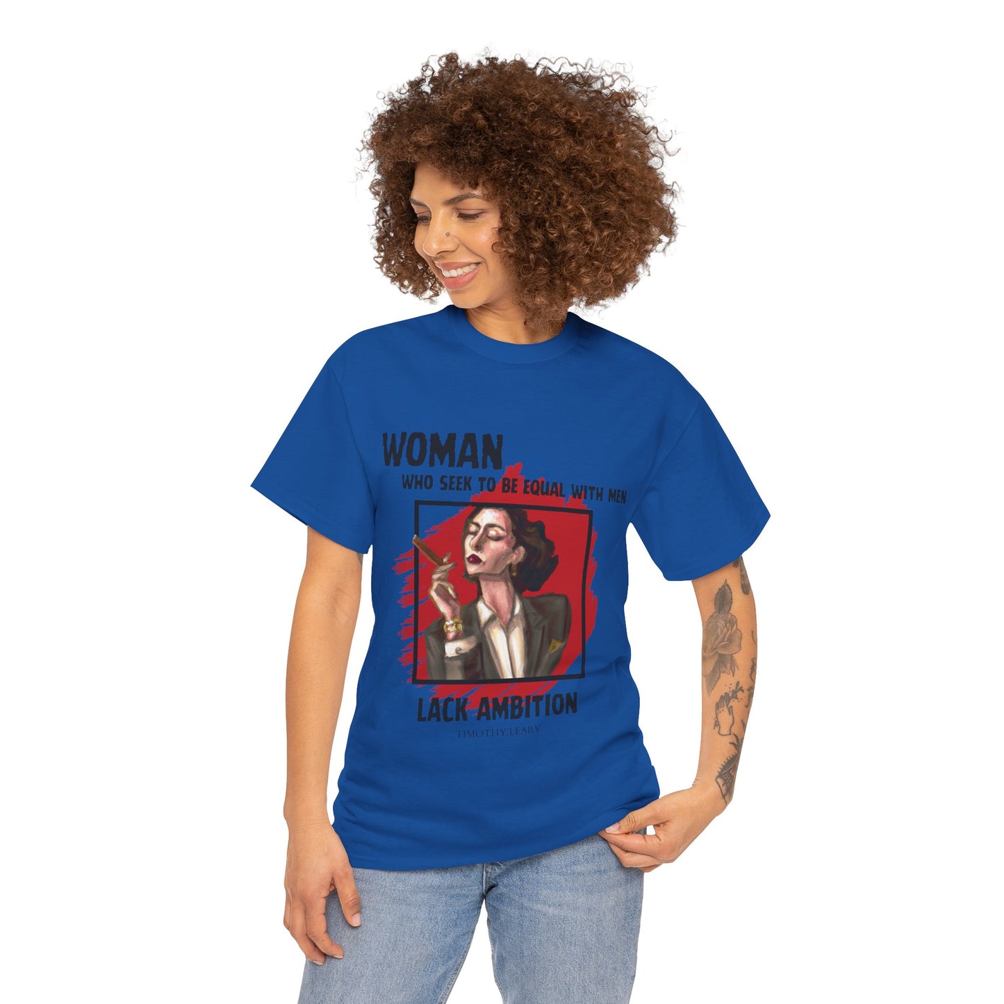 Equality is Not Lacking Ambition: Women's Empowerment Tee Timothy Leary