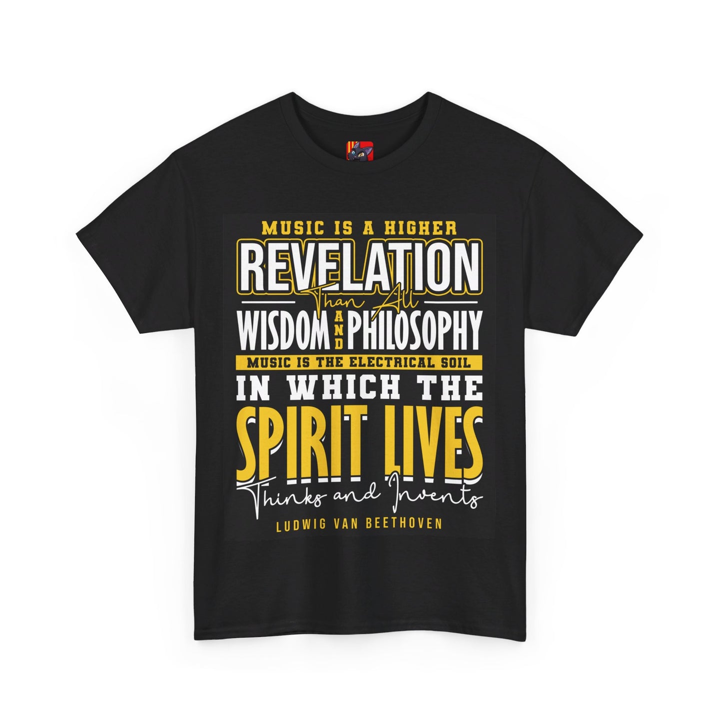 The Soul of Music T-Shirt: Music is a higher revelation than all wisdom and philosophy Ludwig Van Beethoven