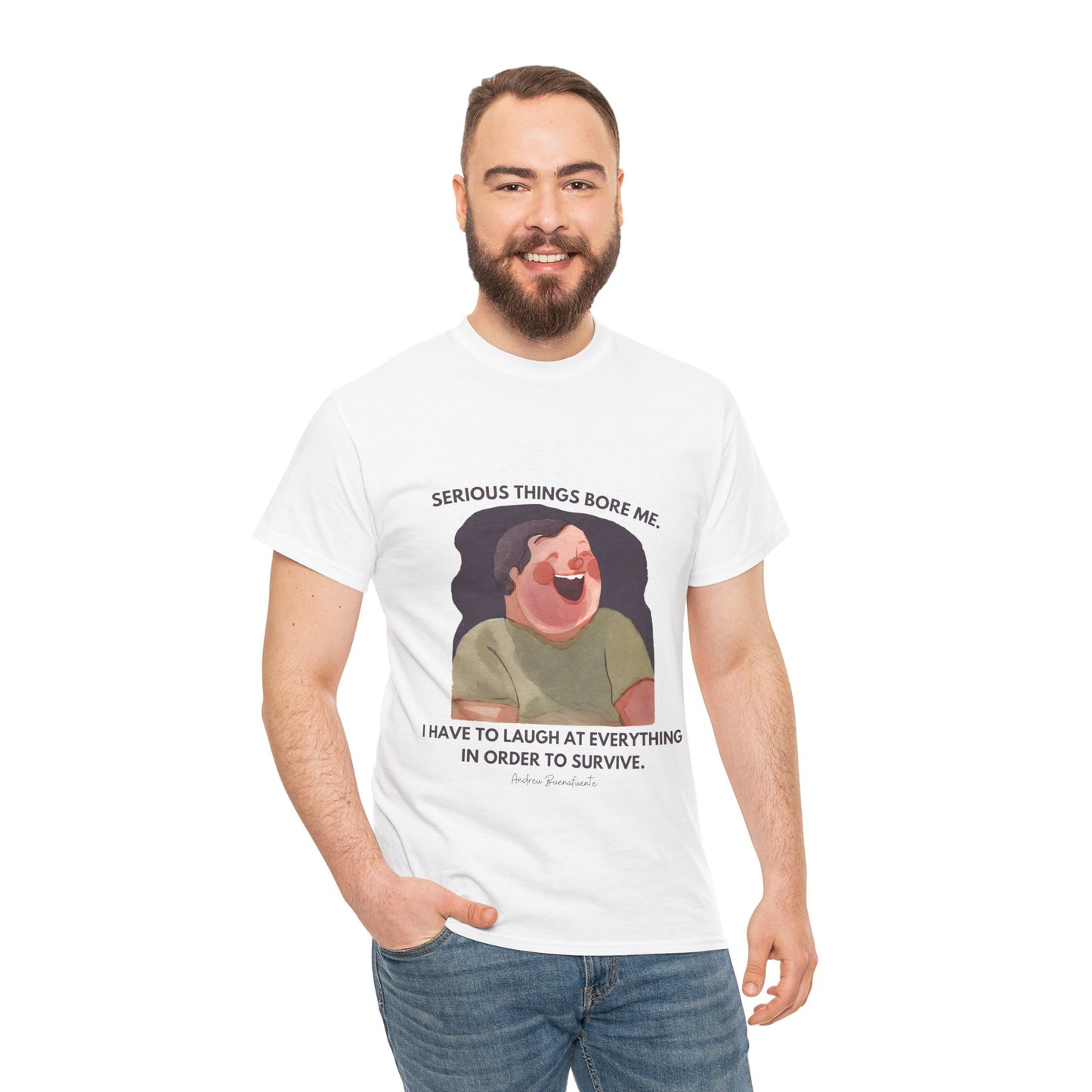 The Joyful Spirit T-Shirt: Find the Laughter in Life"Serious things bore me... laugh"   Spanish late night show host and founder of the group El Terrat