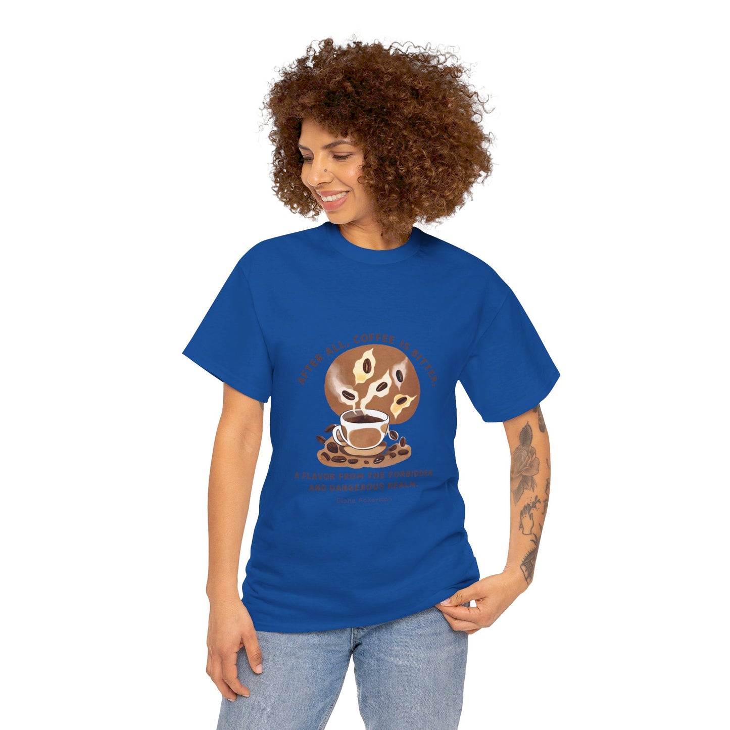 The Forbidden Bean General Coffee Love T-shirt Diane Ackerman