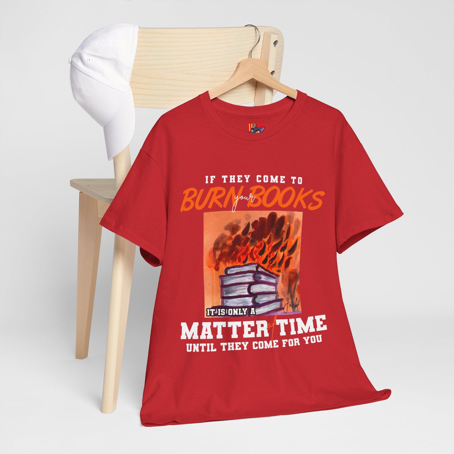 The Free Thinker T-Shirt: If they come to burn you books Jack