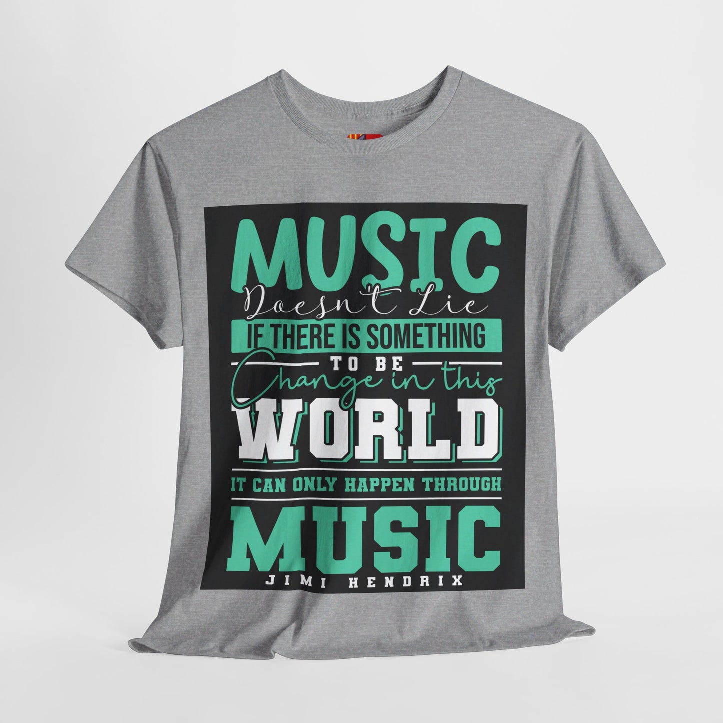 The Music Lover T-Shirt: Music doesn't lie if there is something to be change Jimi Hendrix