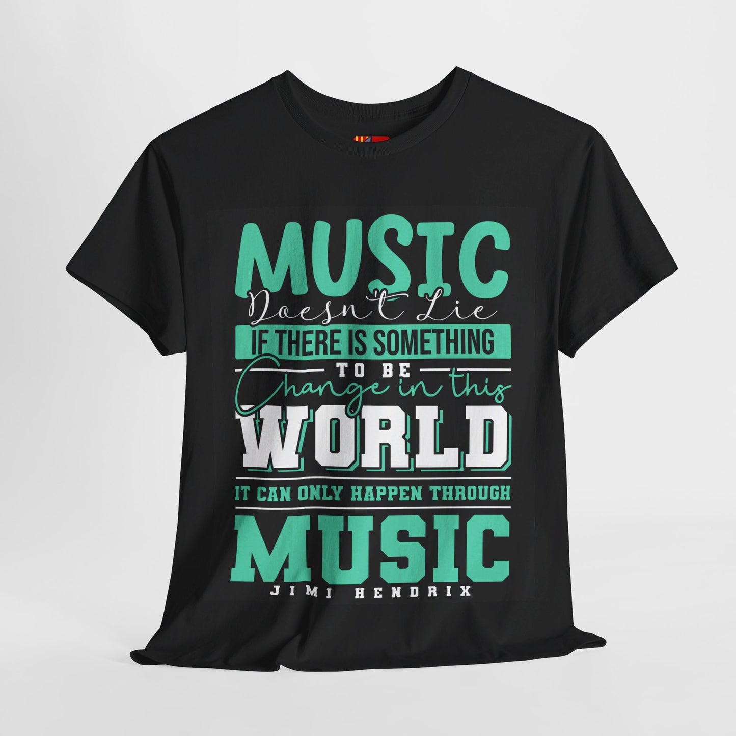 The Music Lover T-Shirt: Music doesn't lie if there is something to be change Jimi Hendrix