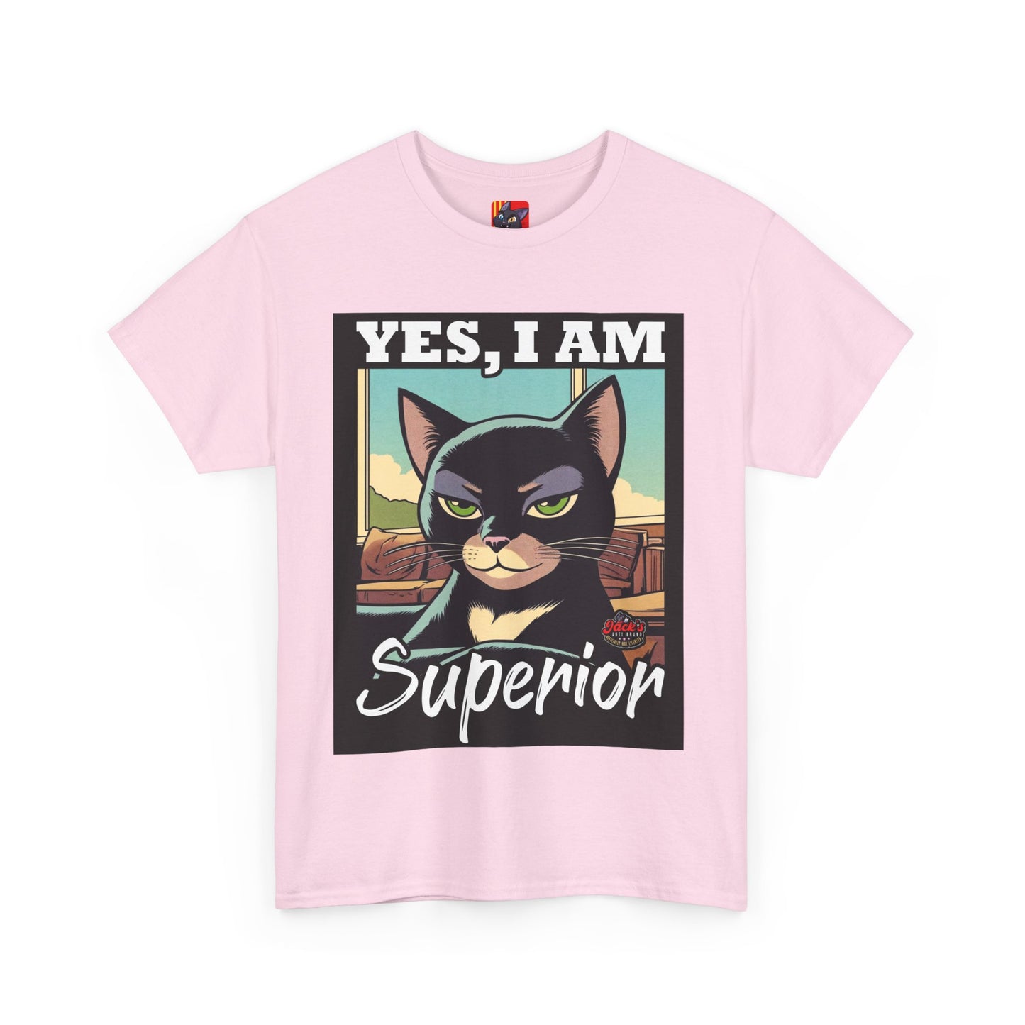 The Be You T-Shirt: Yes , I am superior
