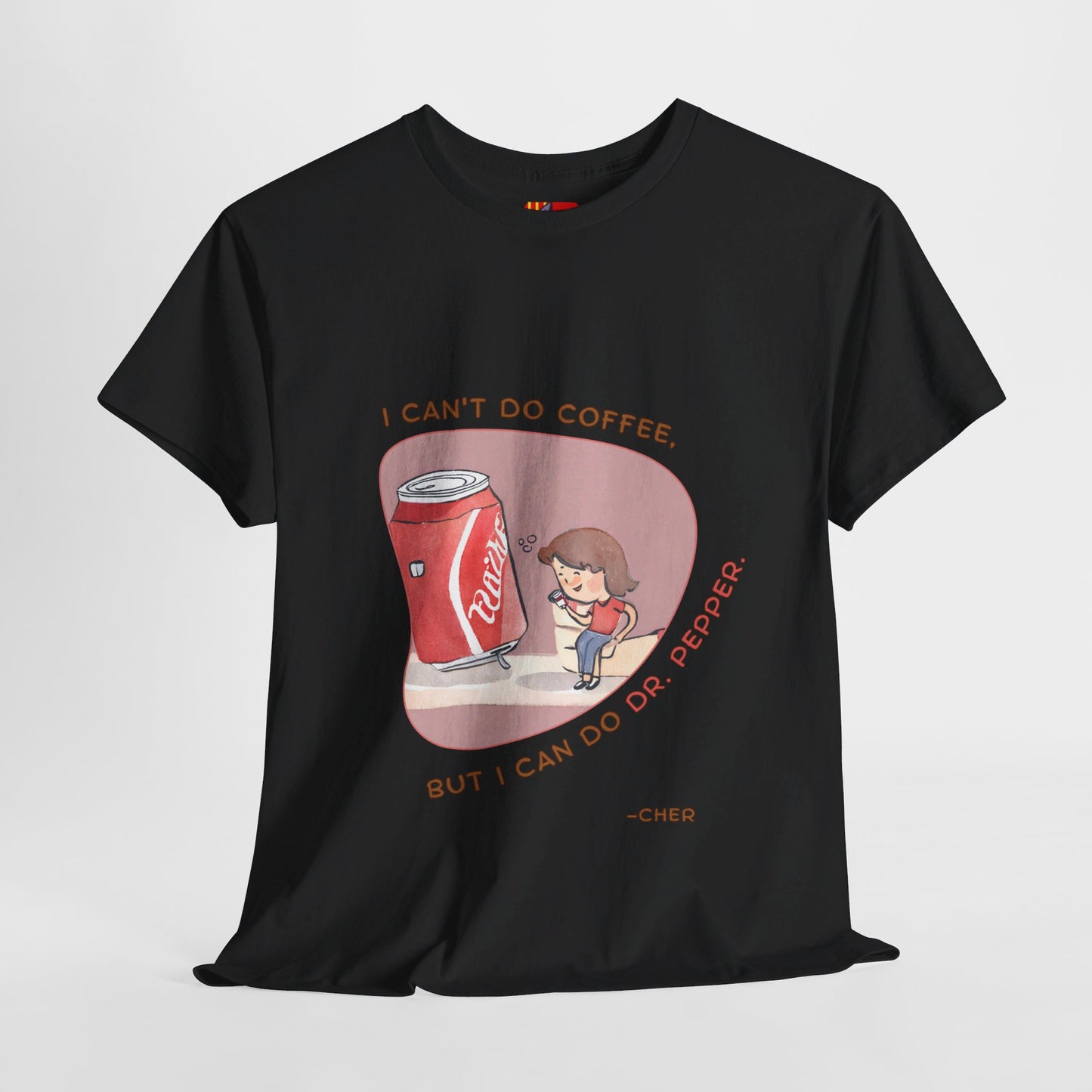 I can't do coffee, but I can do Dr. Pepper. T-shirt