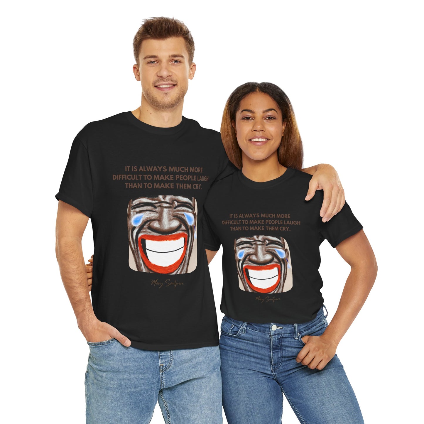 The Humorist T-Shirt: Laughter is the Best Medicine"Difficult to make people laugh" Mary Santpere