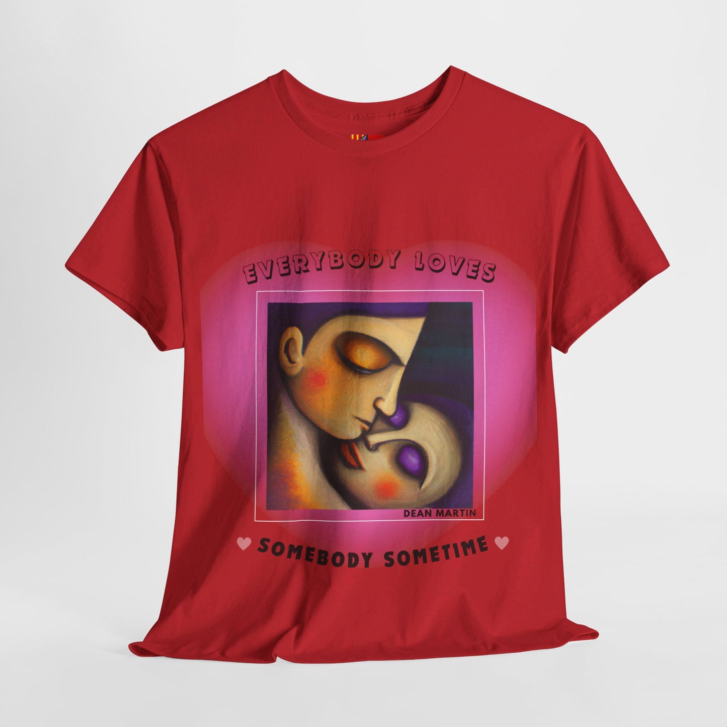 The Universal Love T-Shirt (2): Love Connects Us"Everybody loves somebody" Dean Martin