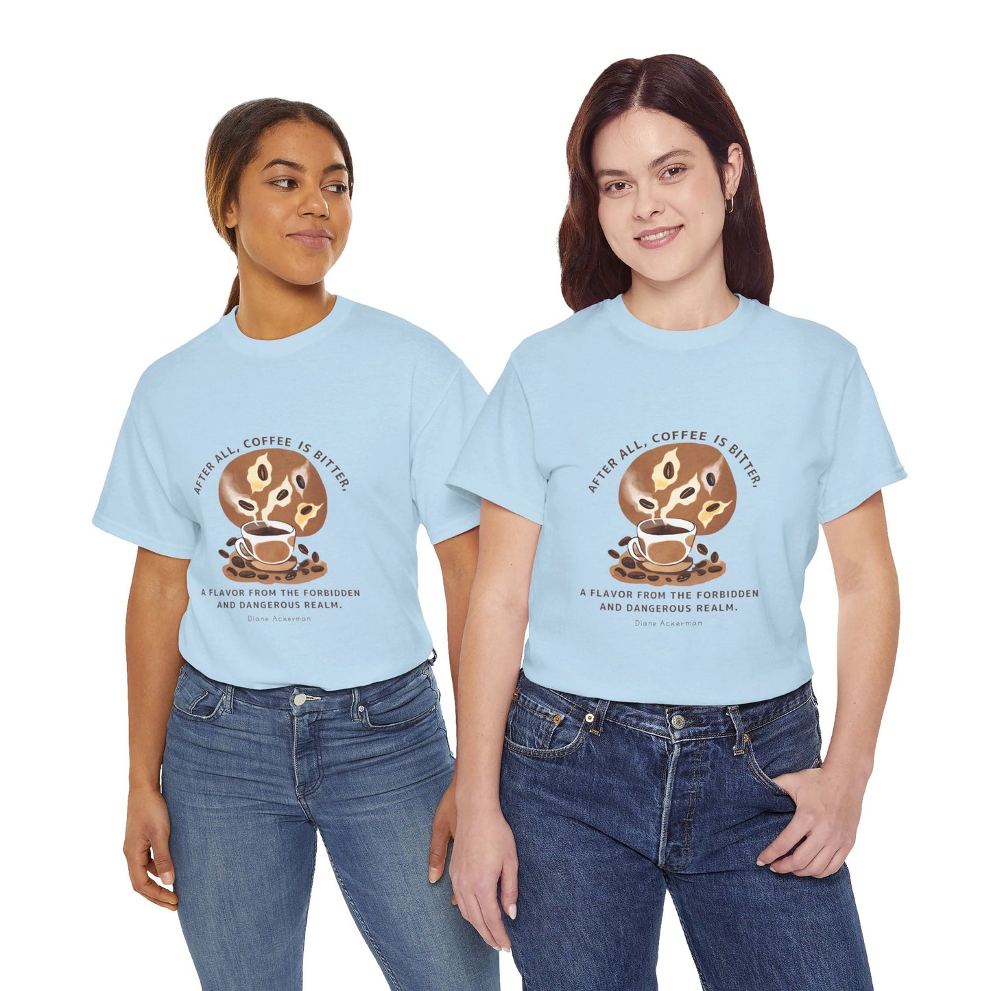 The Forbidden Bean General Coffee Love T-shirt Diane Ackerman