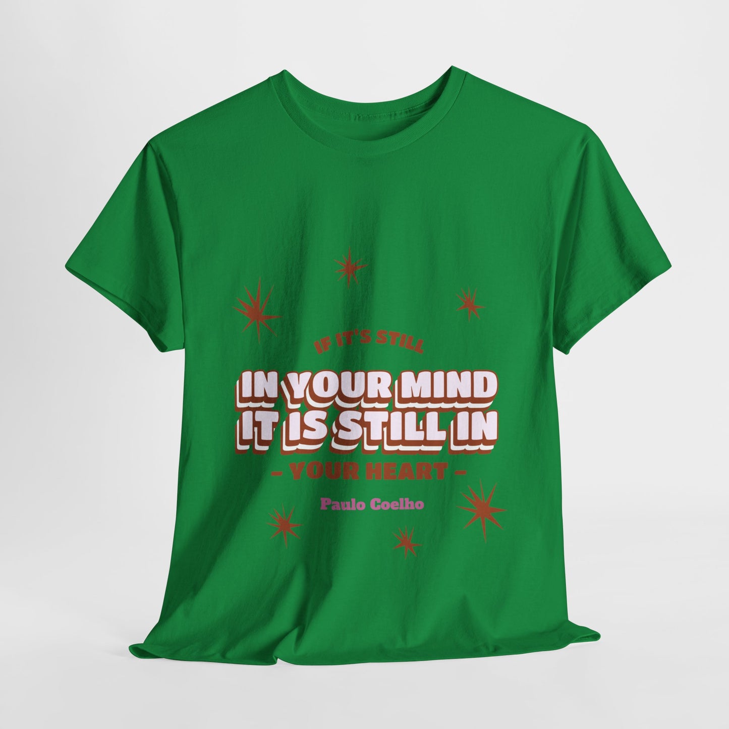 The Philosopher T-Shirt: If it's still in your mind, it is still in your heart
