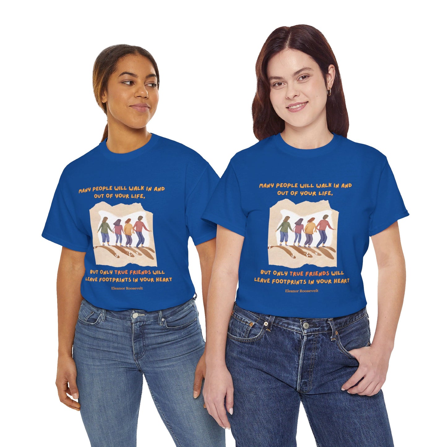 True Friends Leave FootprintsFriendship T-shirt Eleanor Roosevelt