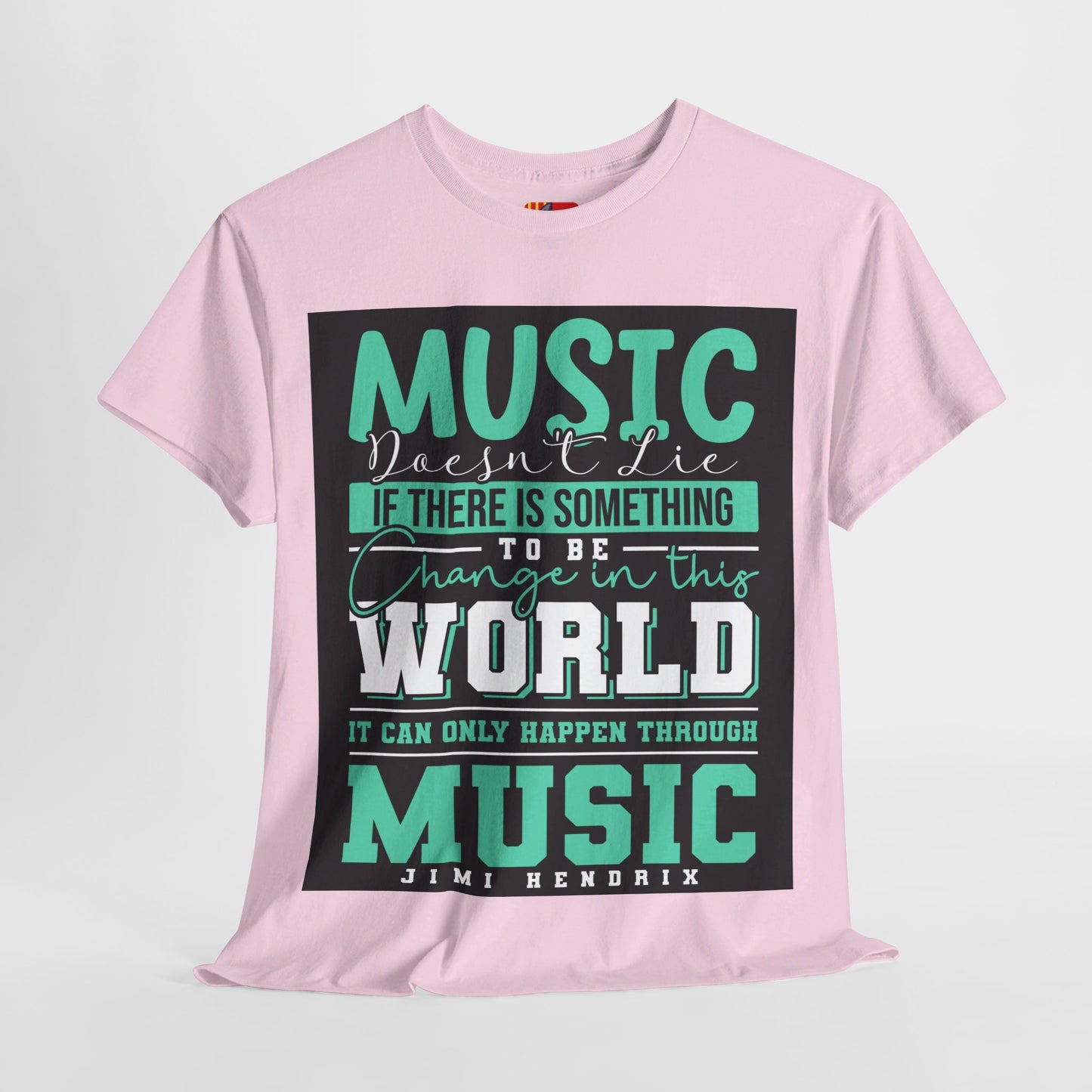 The Music Lover T-Shirt: Music doesn't lie if there is something to be change Jimi Hendrix