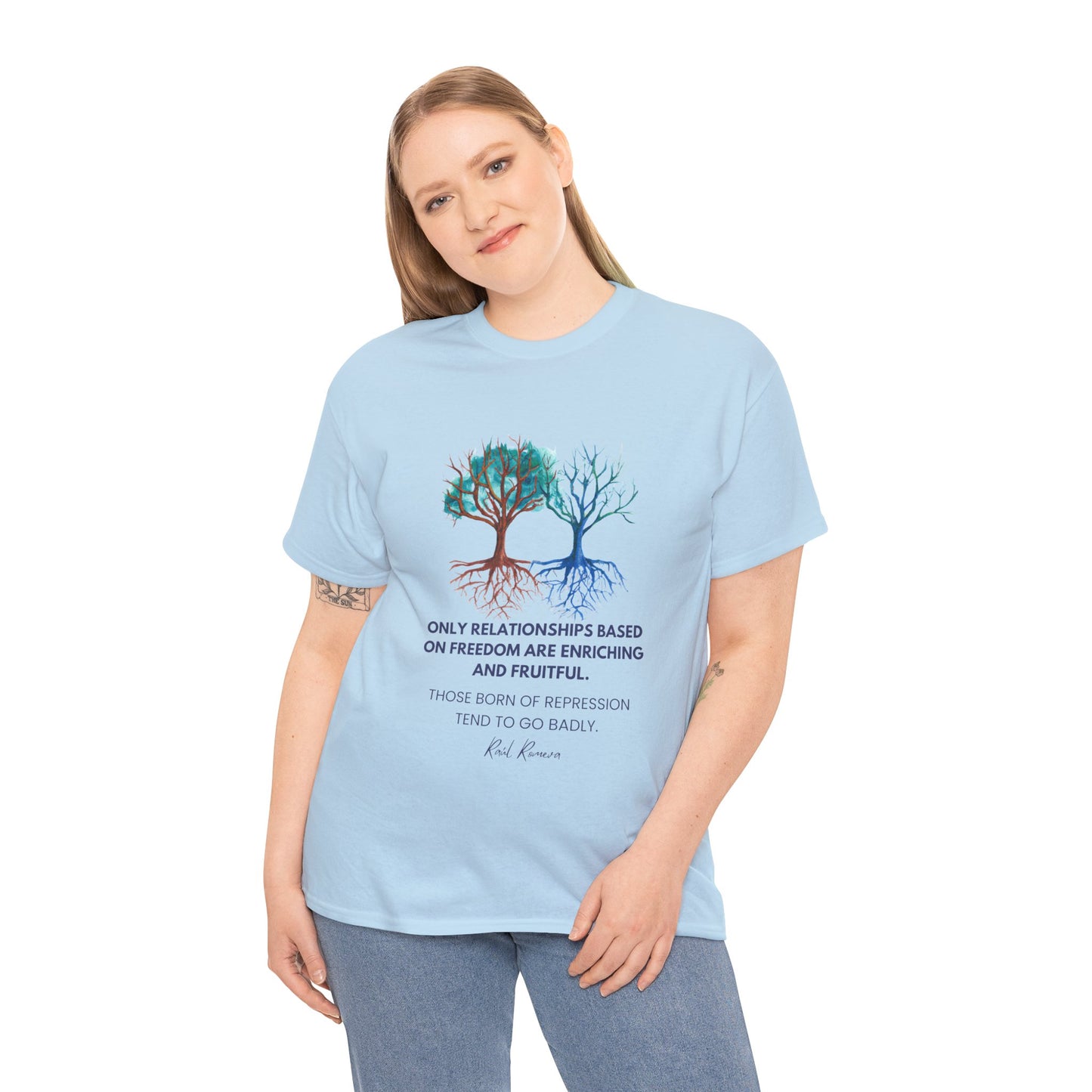 The Free Spirit T-Shirt: Authentic Connections"Freedom... enriching and fruitful"  Raul Romeva