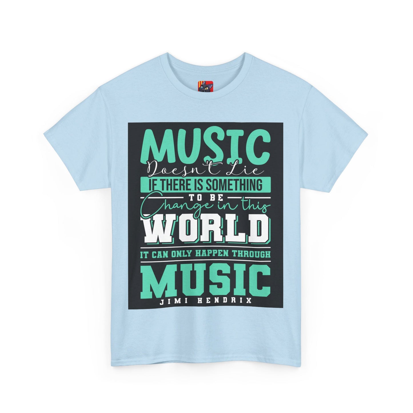 The Music Lover T-Shirt: Music doesn't lie if there is something to be change Jimi Hendrix