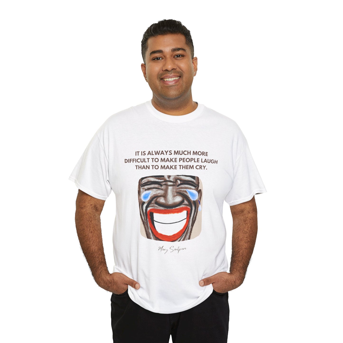 The Humorist T-Shirt: Laughter is the Best Medicine"Difficult to make people laugh" Mary Santpere