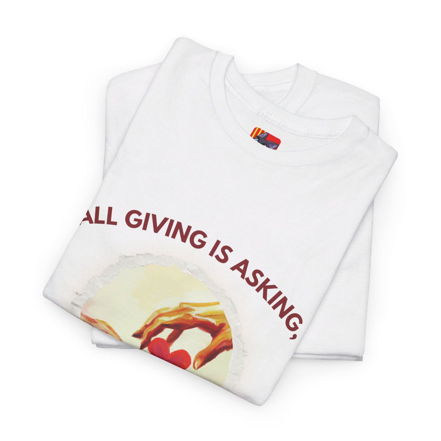 The Love Giver T-Shirt: Love Seeks Love"All giving is asking... love" Sigmund Freud