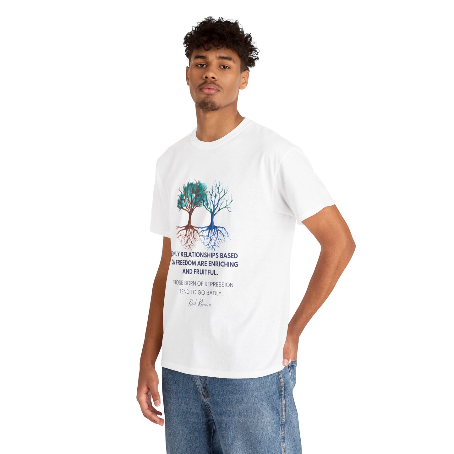 The Free Spirit T-Shirt: Authentic Connections"Freedom... enriching and fruitful"  Raul Romeva