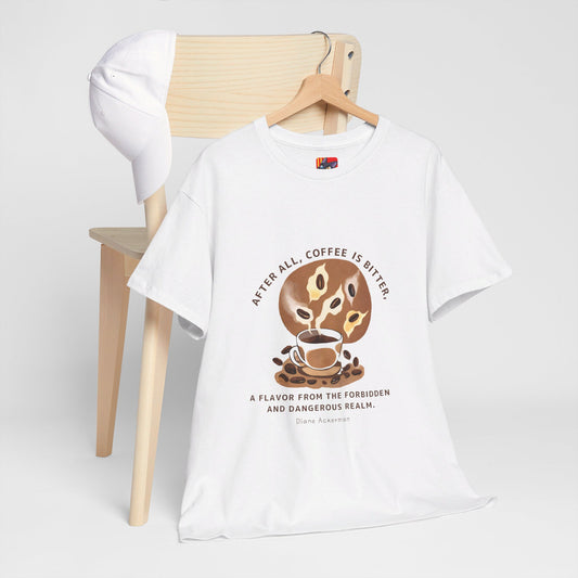 The Forbidden Bean General Coffee Love T-shirt Diane Ackerman