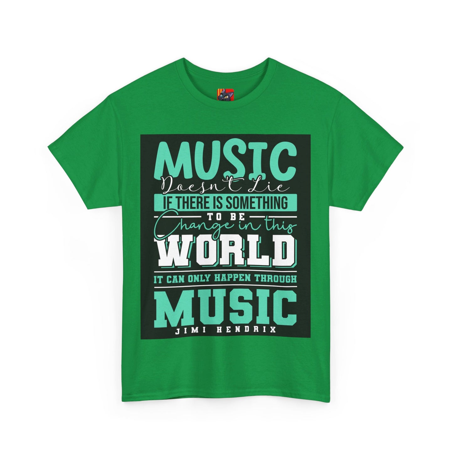 The Music Lover T-Shirt: Music doesn't lie if there is something to be change Jimi Hendrix