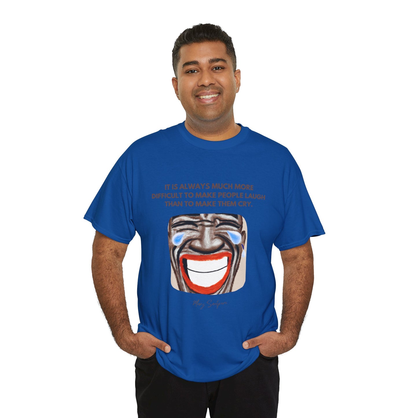 The Humorist T-Shirt: Laughter is the Best Medicine"Difficult to make people laugh" Mary Santpere