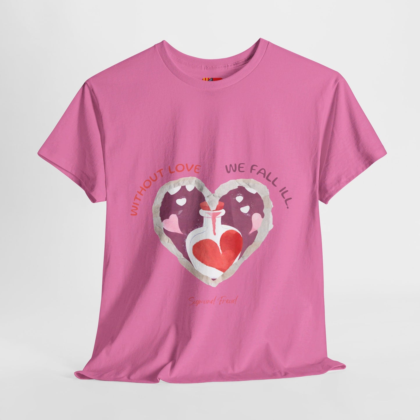 The Love is Essential T-Shirt: Spread Love, Stay Healthy"Without love we fall ill"  Sigmund Freud