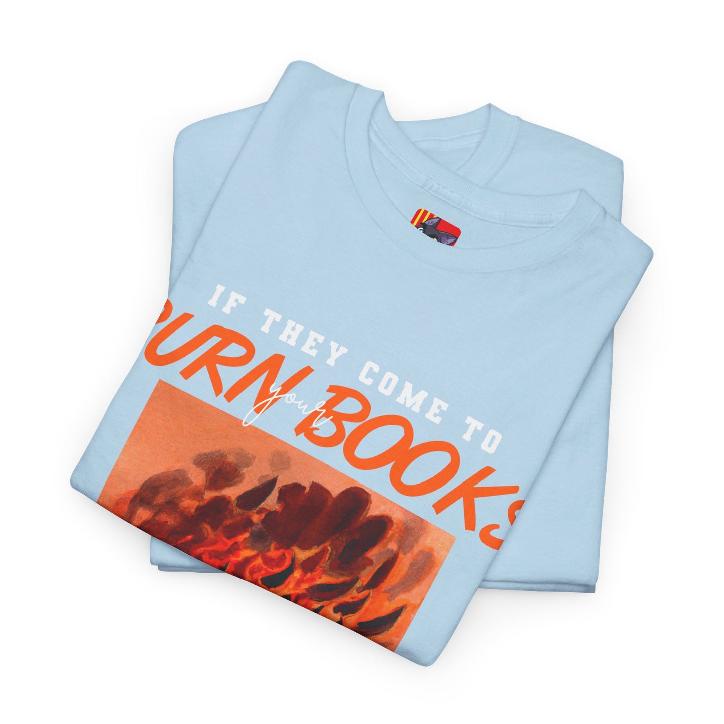 The Free Thinker T-Shirt: If they come to burn you books Jack