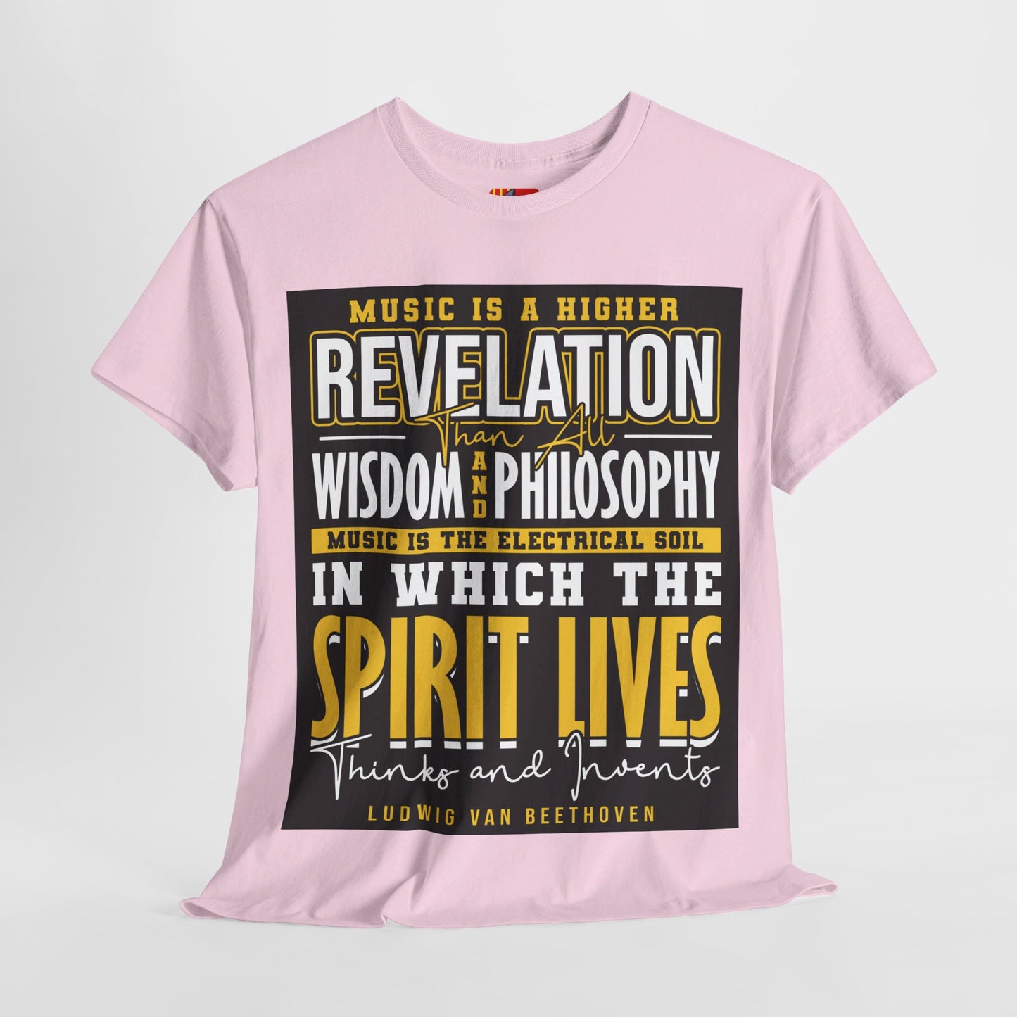 The Soul of Music T-Shirt: Music is a higher revelation than all wisdom and philosophy Ludwig Van Beethoven