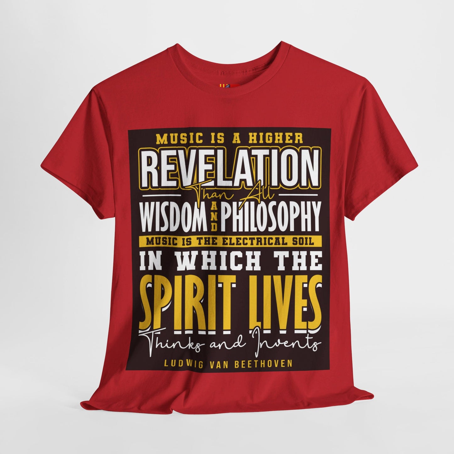 The Soul of Music T-Shirt: Music is a higher revelation than all wisdom and philosophy Ludwig Van Beethoven