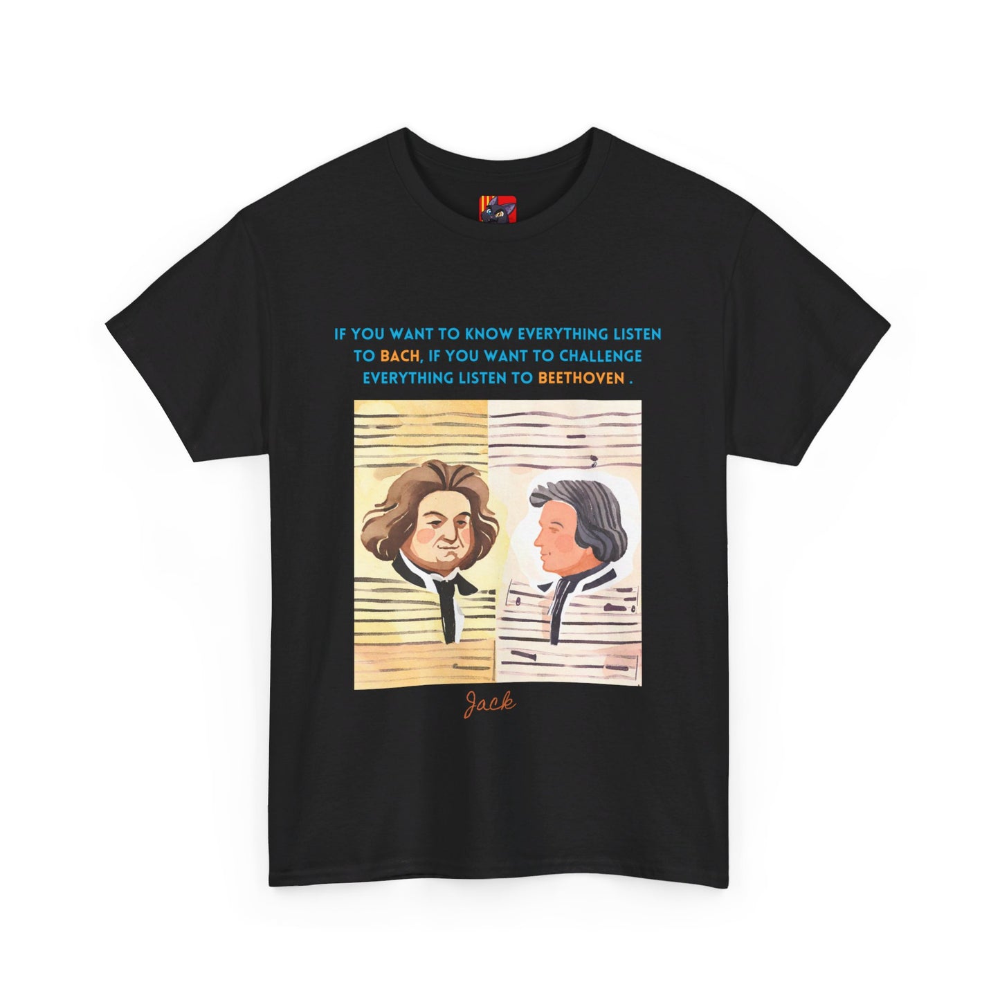 The Music Lover T-Shirt: Listen to Bach & Beethoven"Listen to Bach... listen to Beethoven" Jack