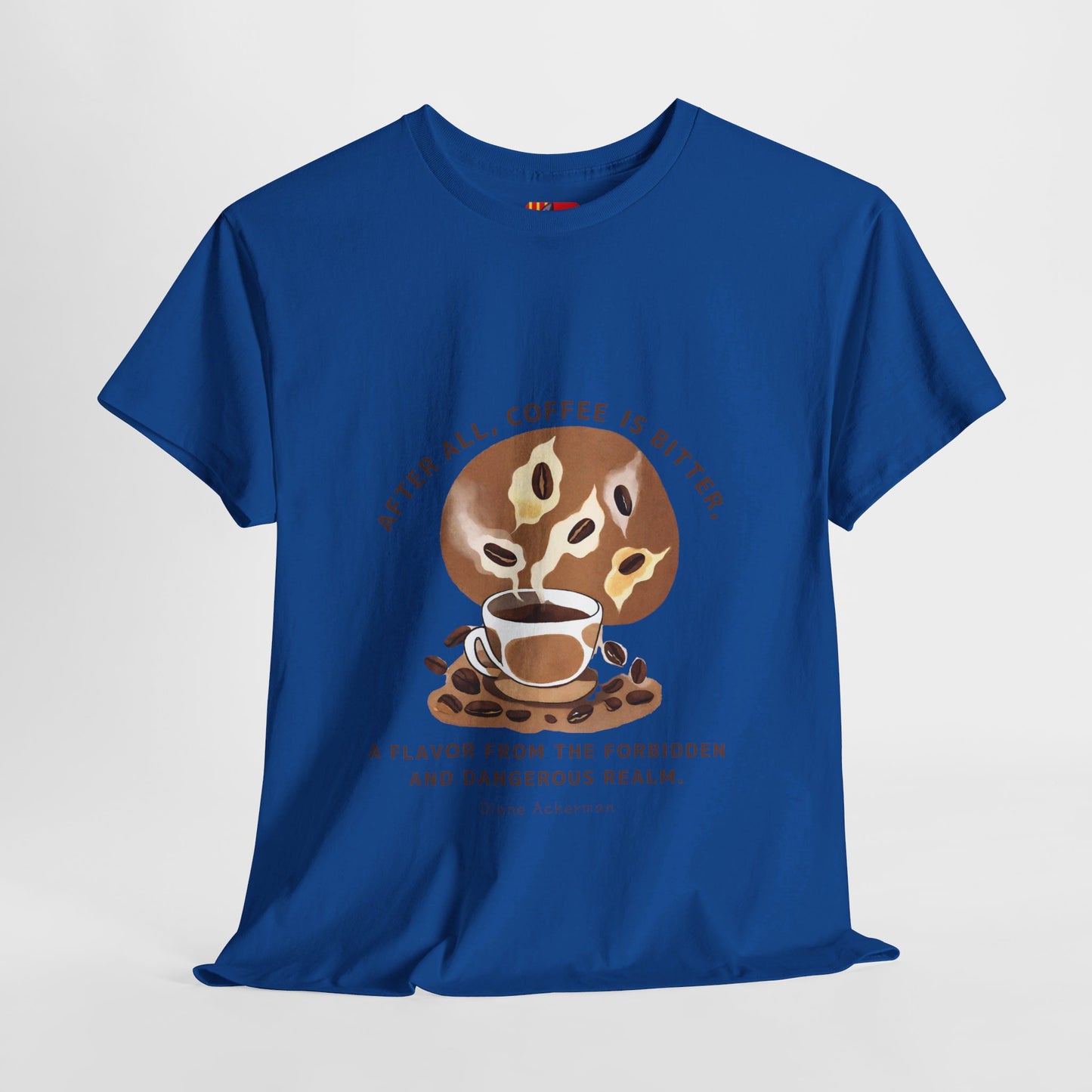 The Forbidden Bean General Coffee Love T-shirt Diane Ackerman