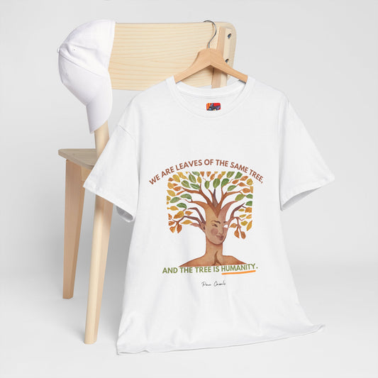 The Humanity T-Shirt: Connected by Our Roots"Leaves of the same tree... humanity" Pablo Casals